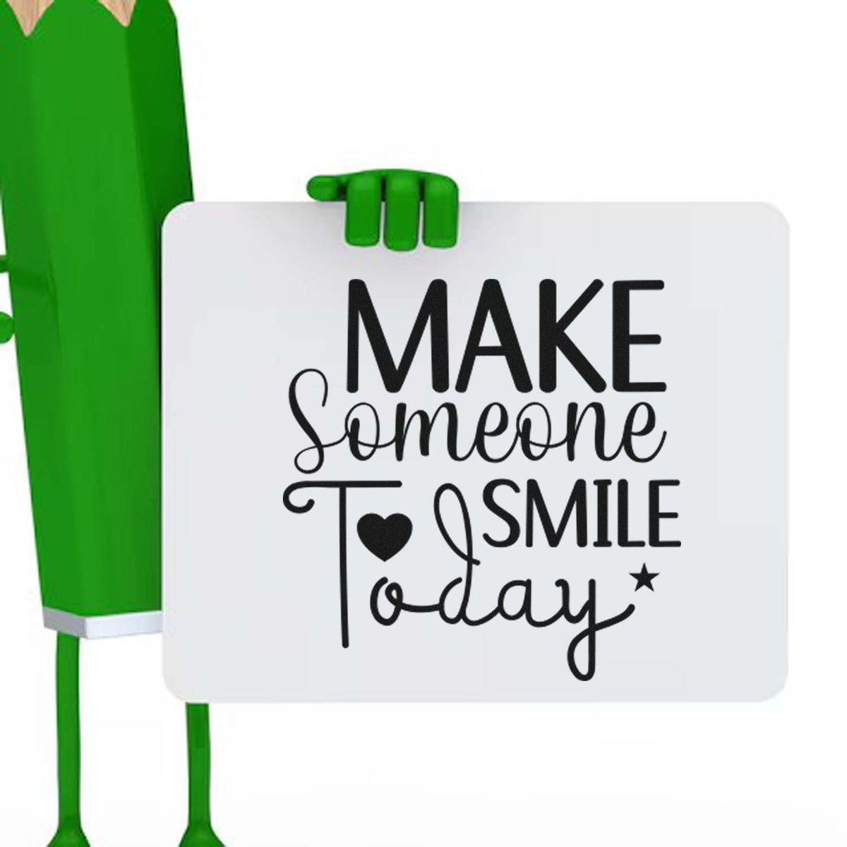 Green stamp-and-seal mascot holding a white sign reading Make Someone Smile Today in black with a heart icon.