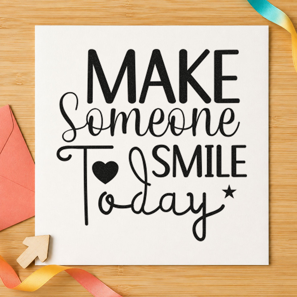 Make Someone Smile Today rubber stamp printed in black ink, ready for install plan sheet and similar paper crafts.