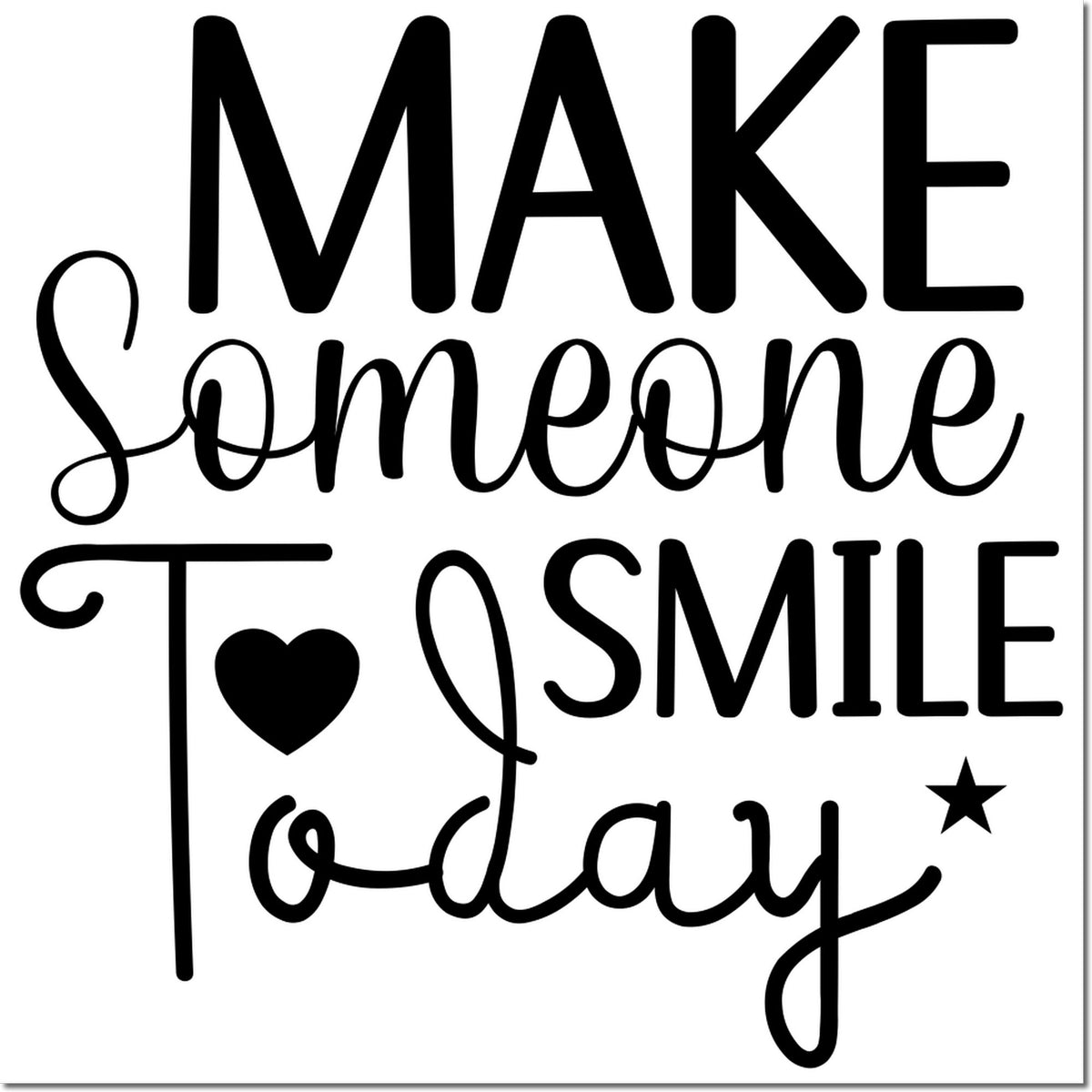 Black stamp and seal design reading Make Someone Smile Today with heart and star accents on a white background.