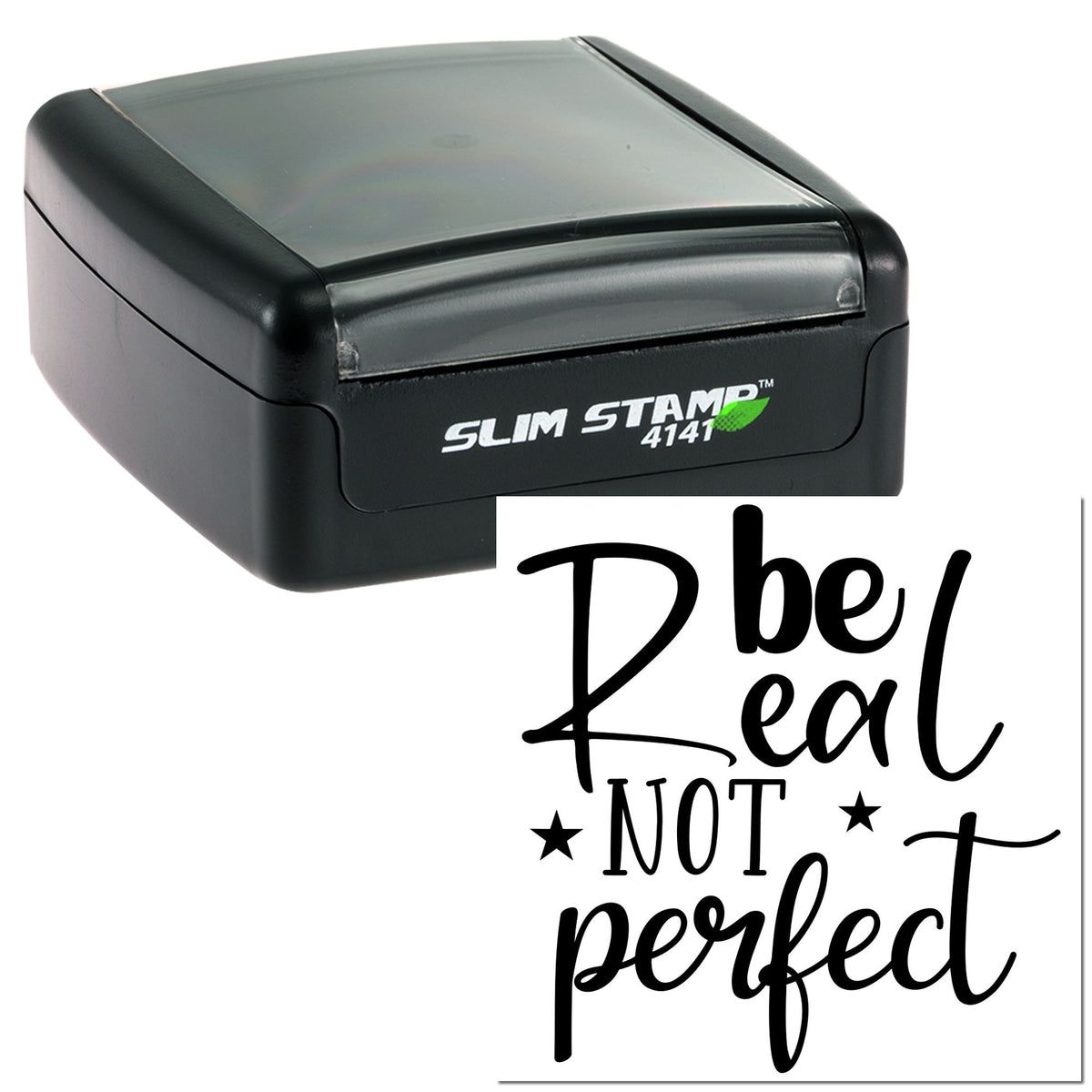Black self-inking stamp with clear cover, featuring a bold black Be Real Not Perfect seal design.