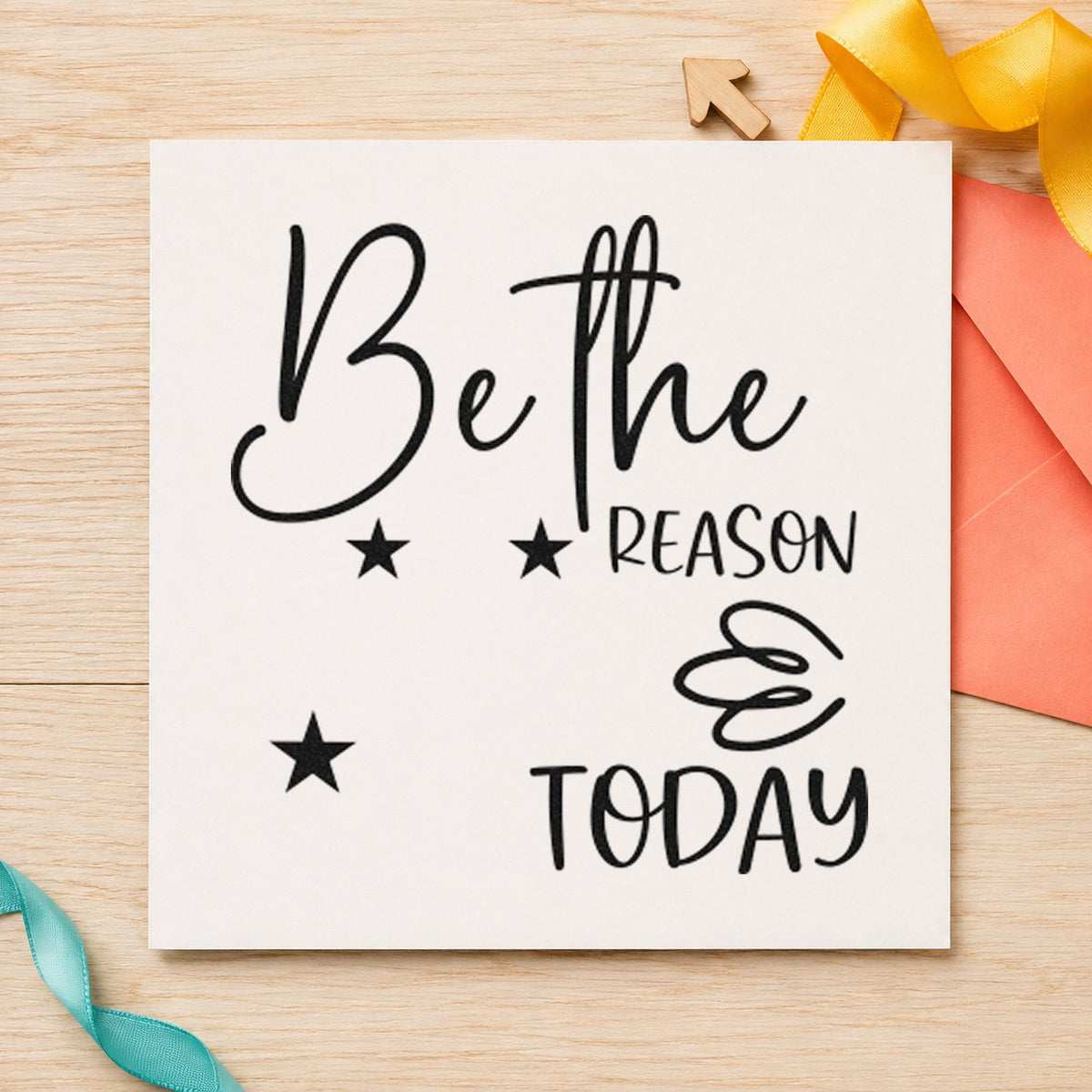 Be The Reason Today rubber stamp printed in black ink, ready for looping star cards and similar paper crafts.