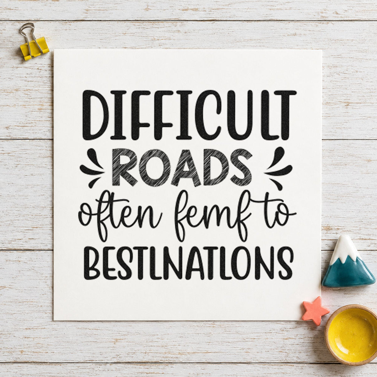 Difficult Roads Decorative Lettering rubber stamp printed in black ink, ready for daily leg sheet and similar paper crafts.