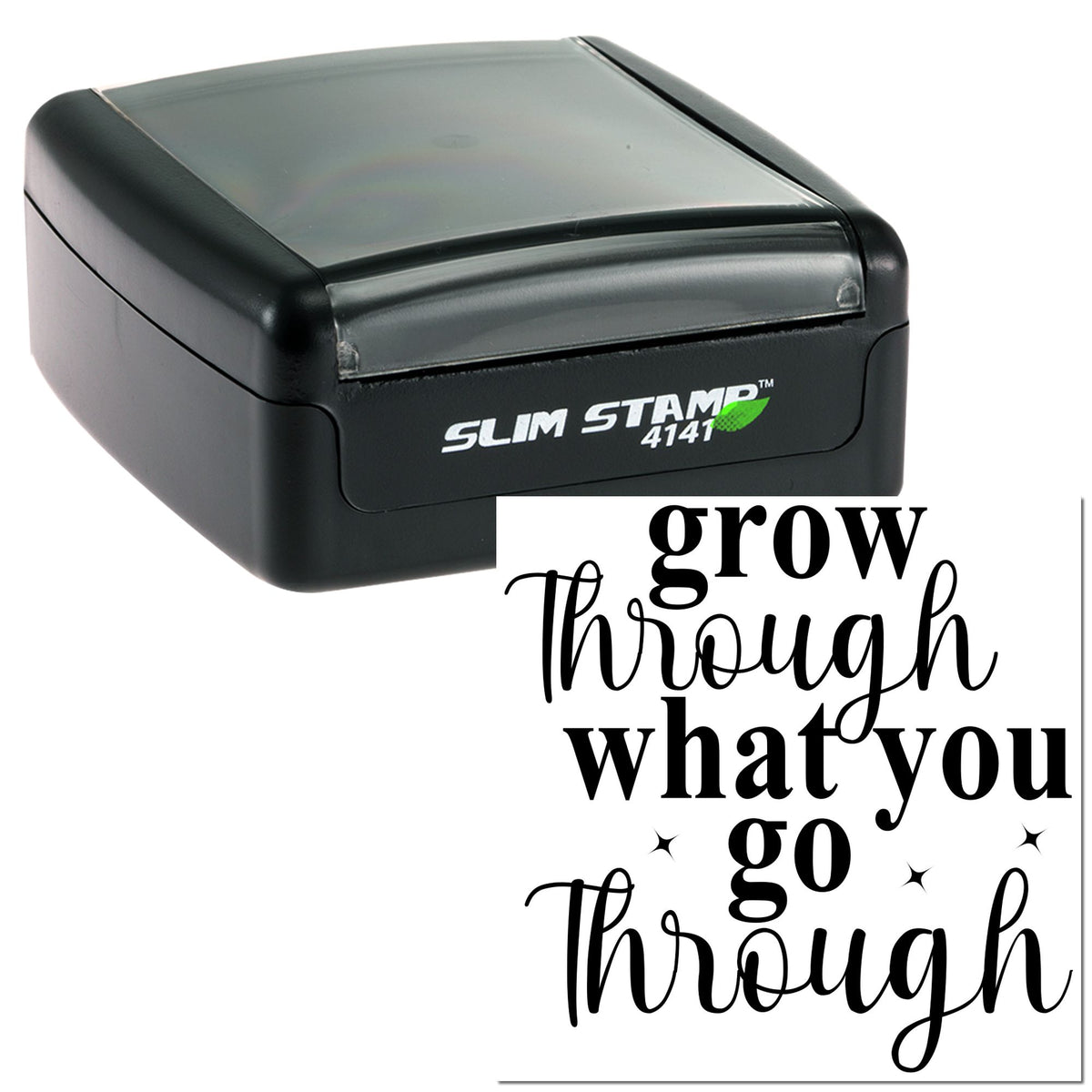 Black slim self-inking stamp with gray cap beside white seal reading grow through what you go through in black script.