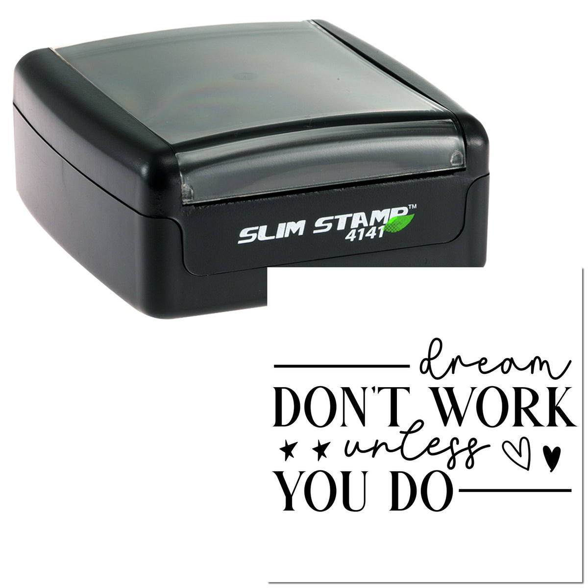 Black self-inking stamp and seal with clear cover, showing dream DONT WORK unless YOU DO in black script and bold text.