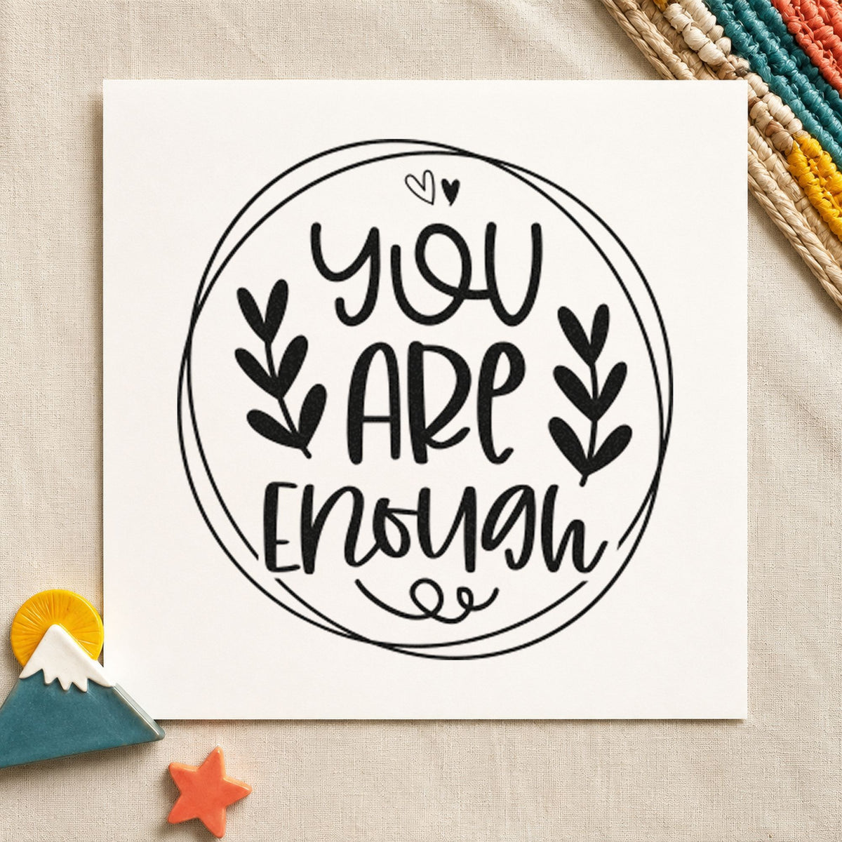 You Are Enough Circle Leaves rubber stamp printed in black ink, ready for term plan sheet and similar paper crafts.