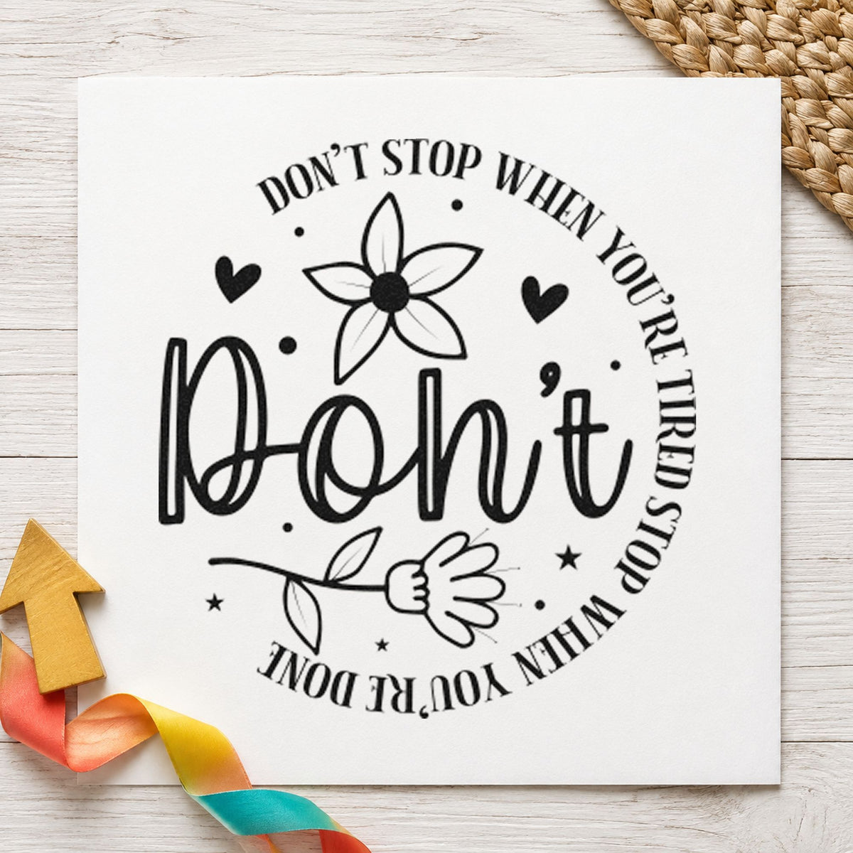 Don't Stop When Tired Floral rubber stamp printed in black ink, ready for chapter plan sheet and similar paper crafts.