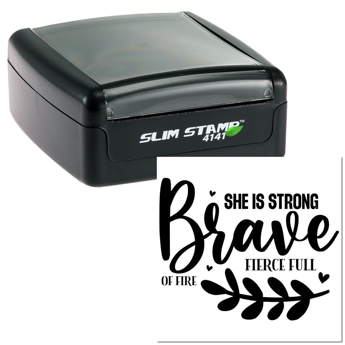 Black self-inking stamp with gray lid and bold black She is strong, brave, fierce seal design with hearts and leaves.