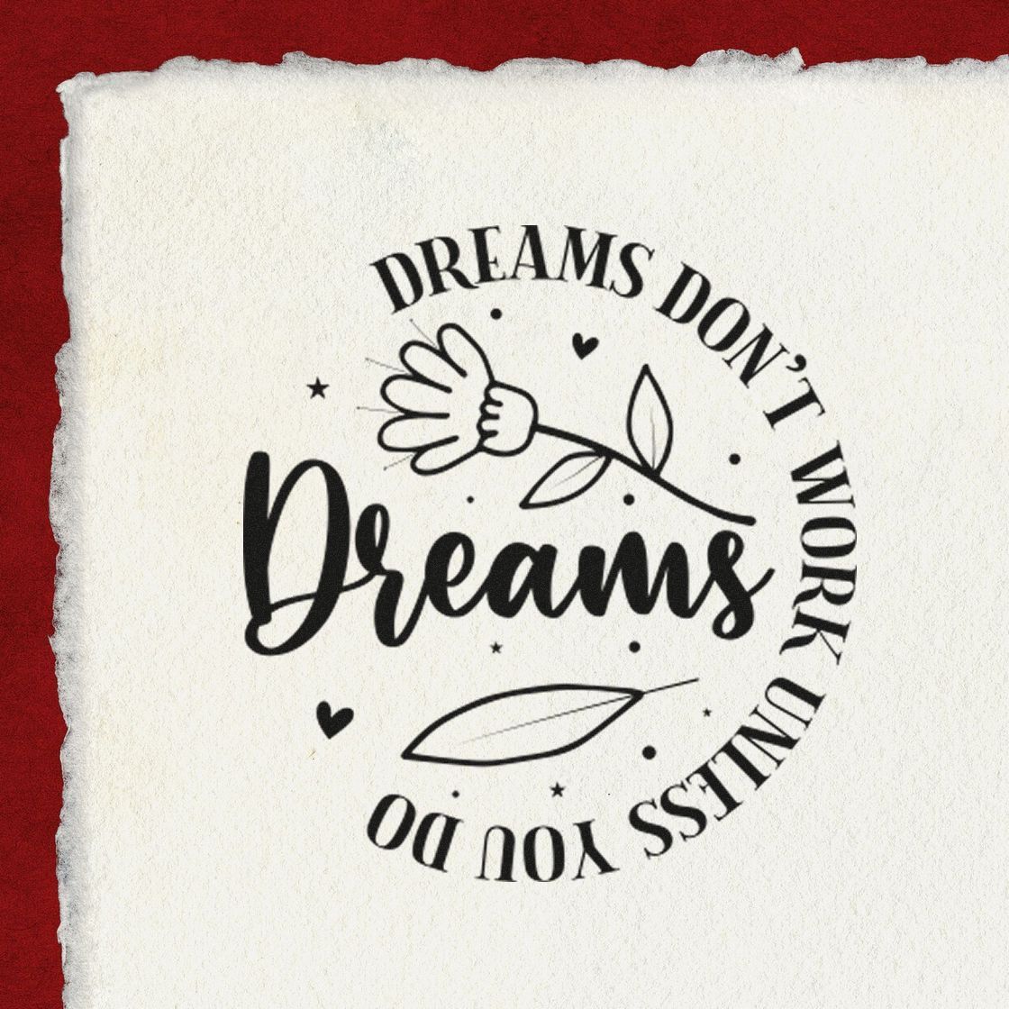 Dreams Don't Work Floral Circle Premium Wood-Mounted Stamp - Vintage Pro imprint stamped in black ink. The word "Dreams" sits beside a flower inside curved wording reading "Dreams don't work unless you do."