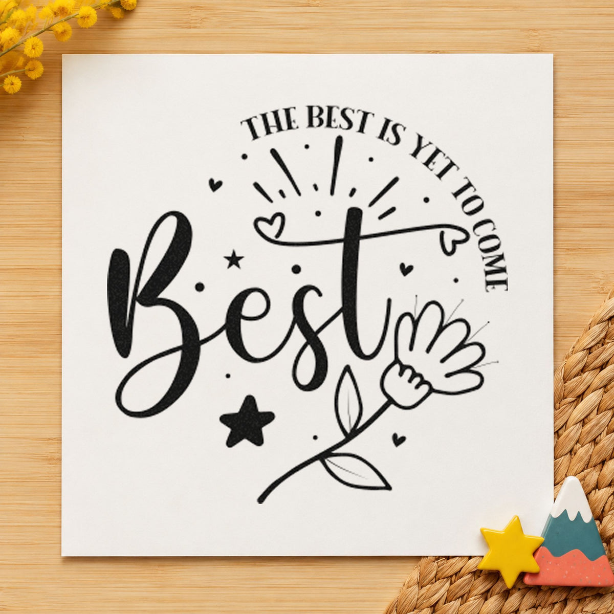 Best Is Yet To Come Floral craft stamp in black ink on cardstock, an easy option for career album page.