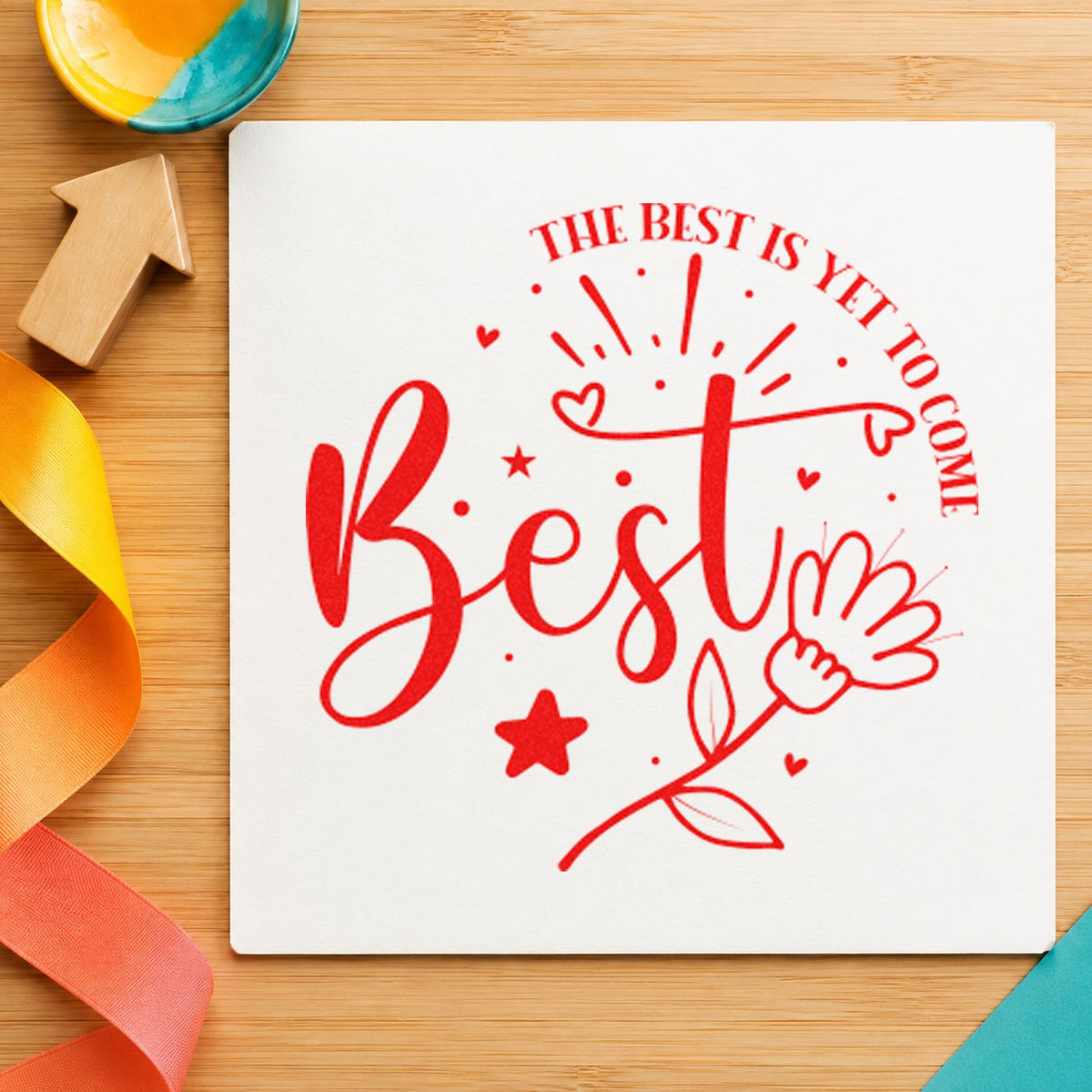 Best Is Yet To Come Floral rubber stamp shown in red ink, stamped for projects such as box keepsake labels.