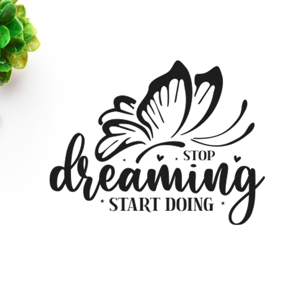 Black butterfly stamp and seal design with Stop dreaming, start doing text on a white background and green accent.