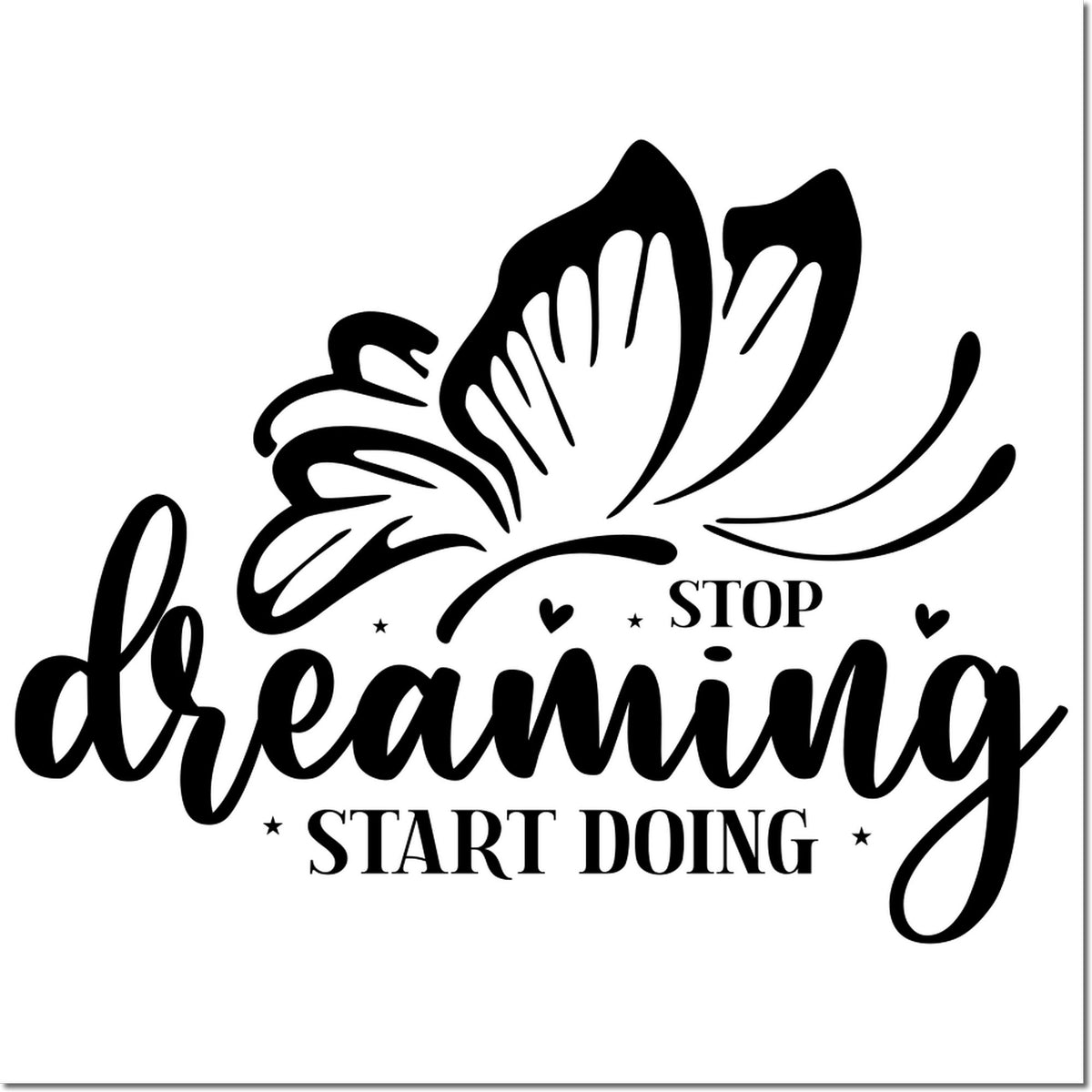 Black stamp and seal design with butterfly and Stop dreaming, start doing quote in script and bold serif text on white.