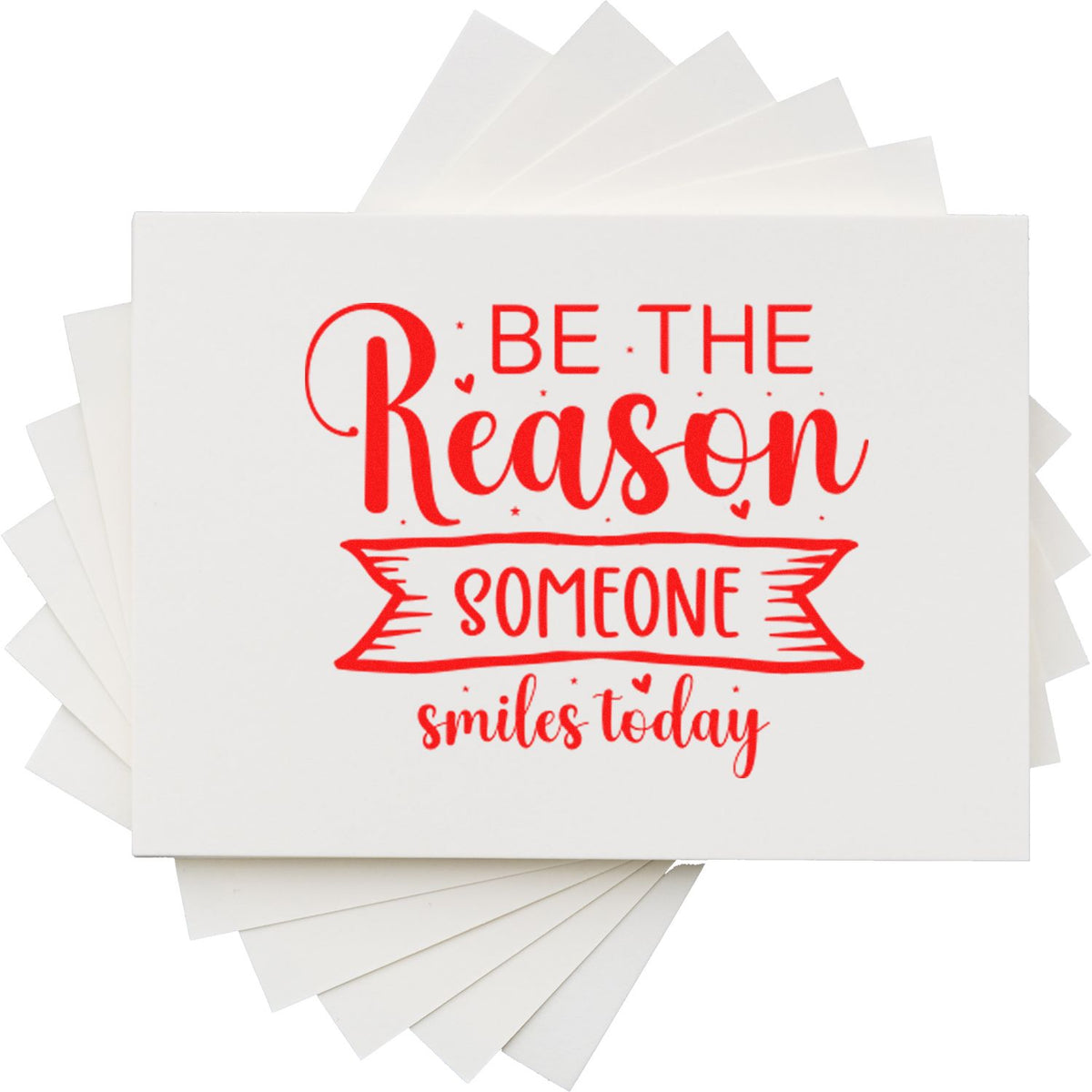 White stamp and seal cards with red Be the Reason Someone smiles today lettering.