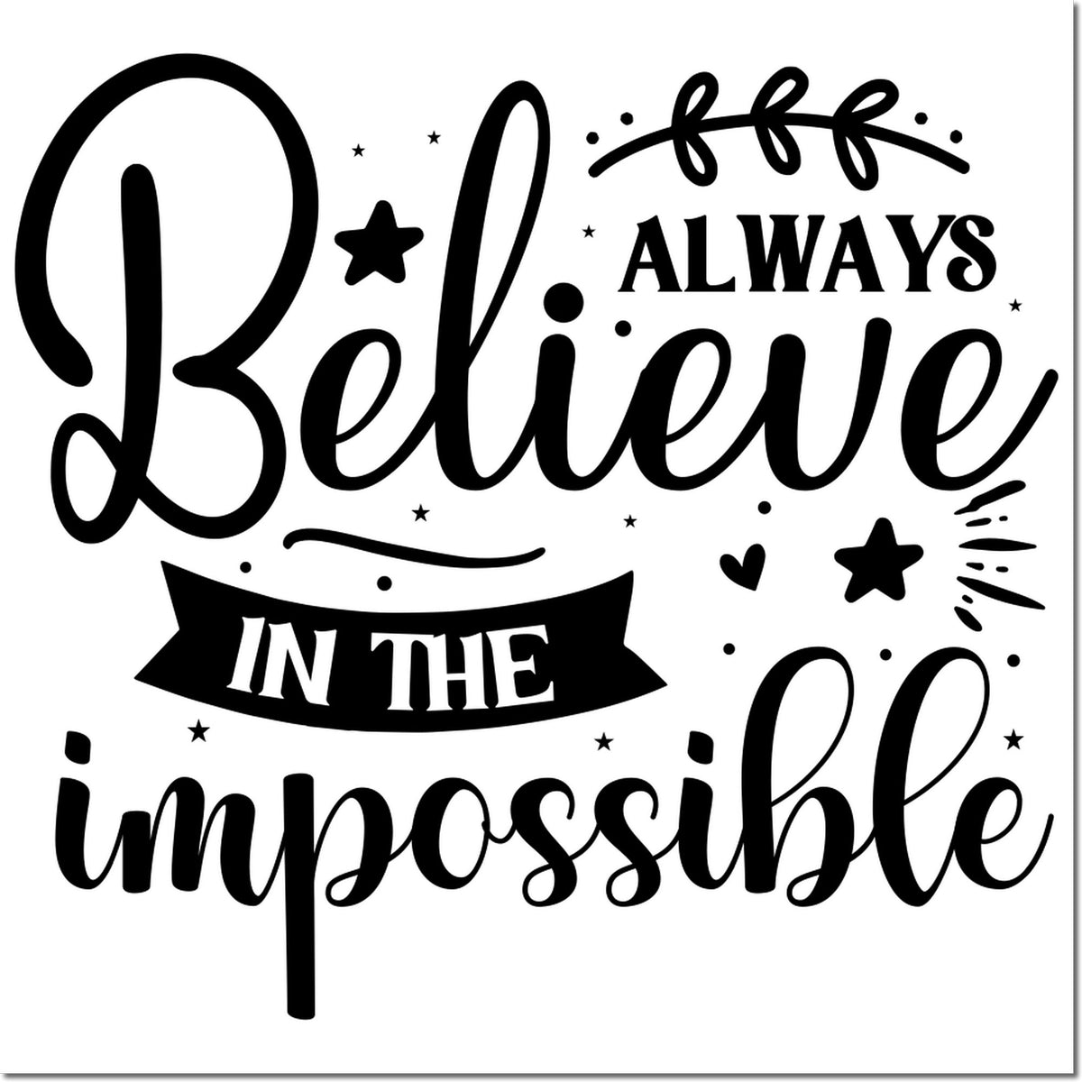 Black decorative rubber stamp seal with Believe in the impossible, stars, hearts, and ribbon accents on white.