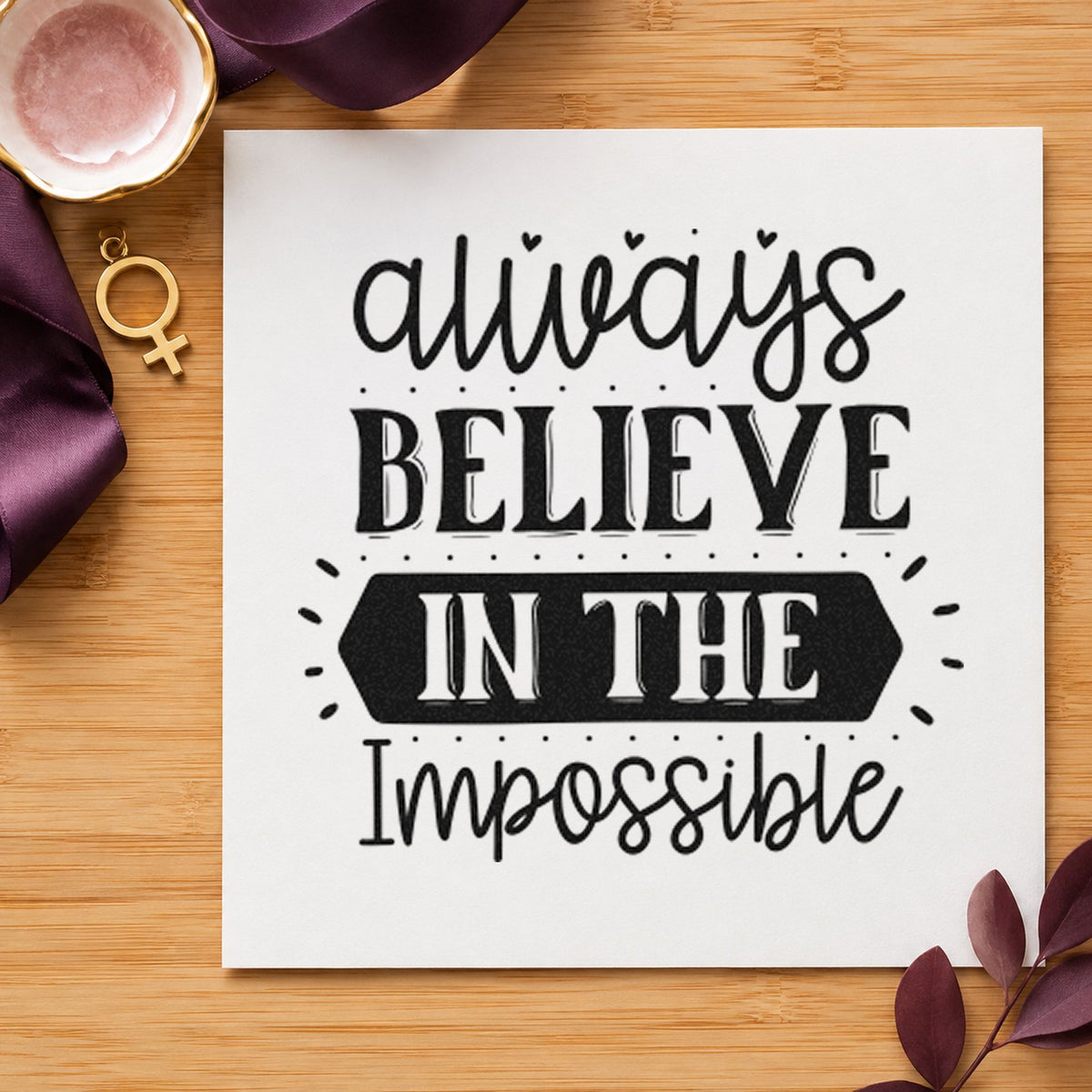 Always Believe In The Impossible rubber stamp printed in black ink, ready for task owner sheet and similar paper crafts.