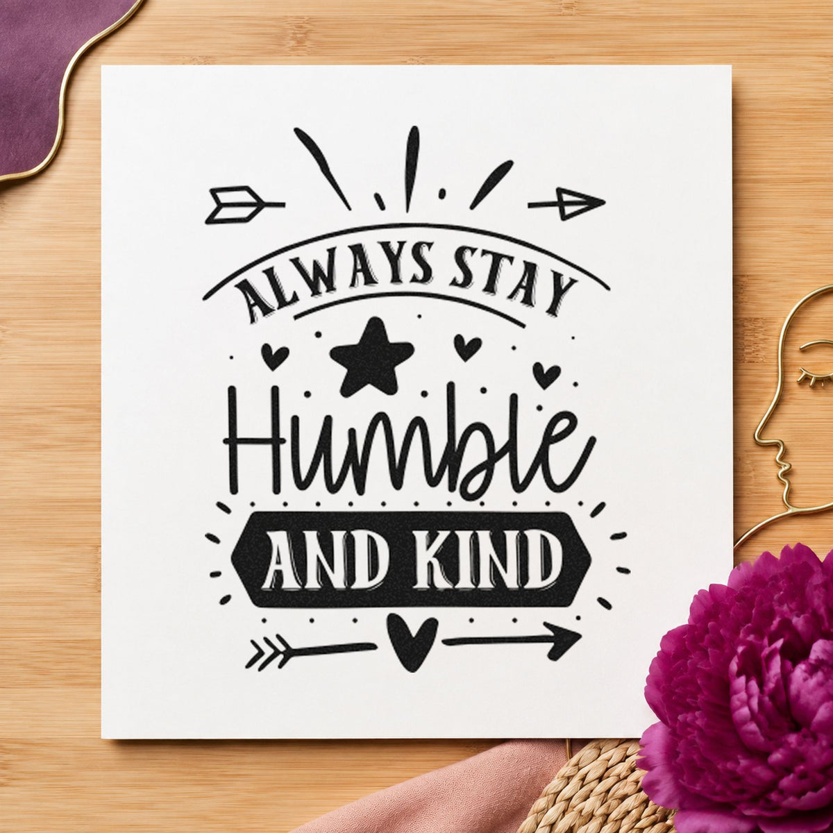 Always Stay Humble Kind Star rubber stamp printed in black ink, ready for feed record sheet and similar paper crafts.