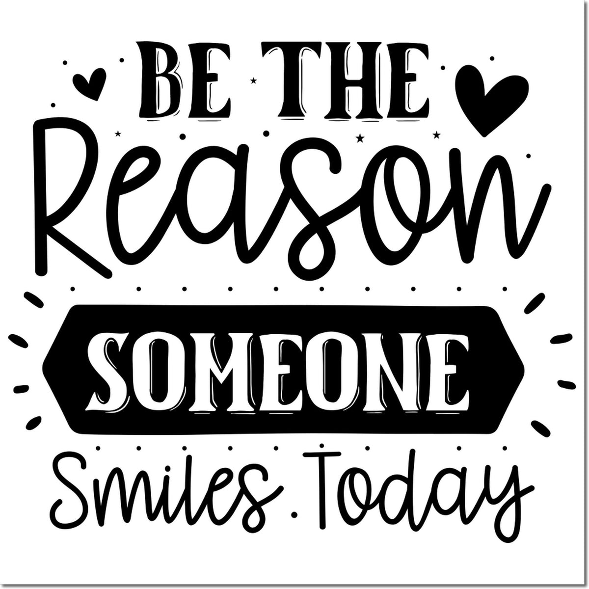 Black decorative stamp seal with hearts and stars reading Be the reason someone smiles today.