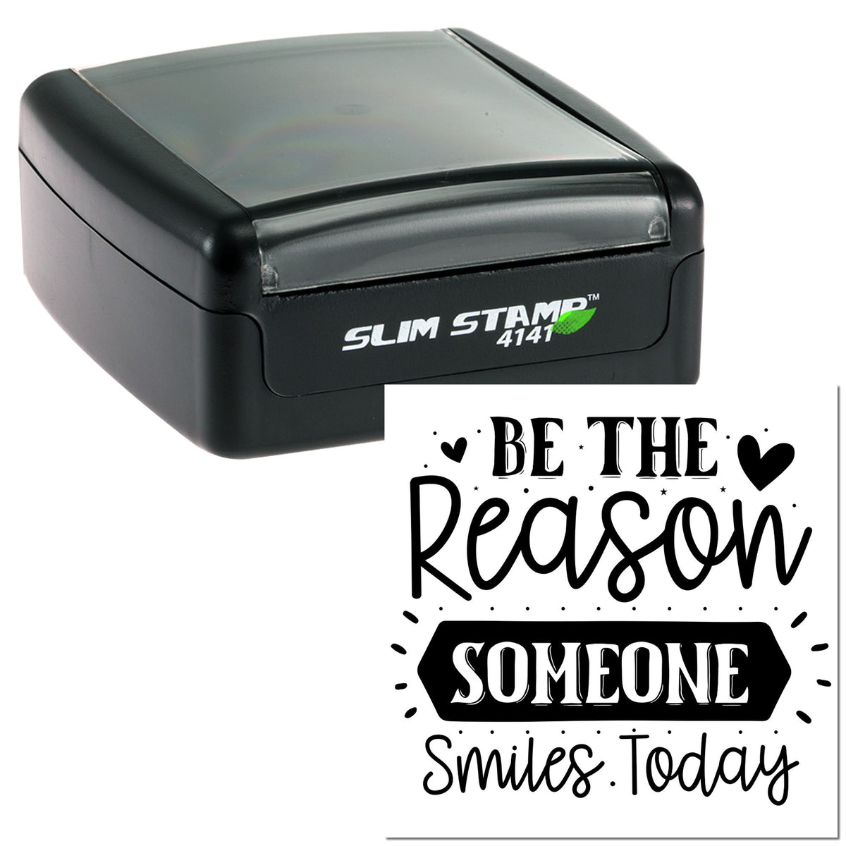 Black slim stamp and seal device with Be the Reason Someone Smiles Today design in black script and hearts.