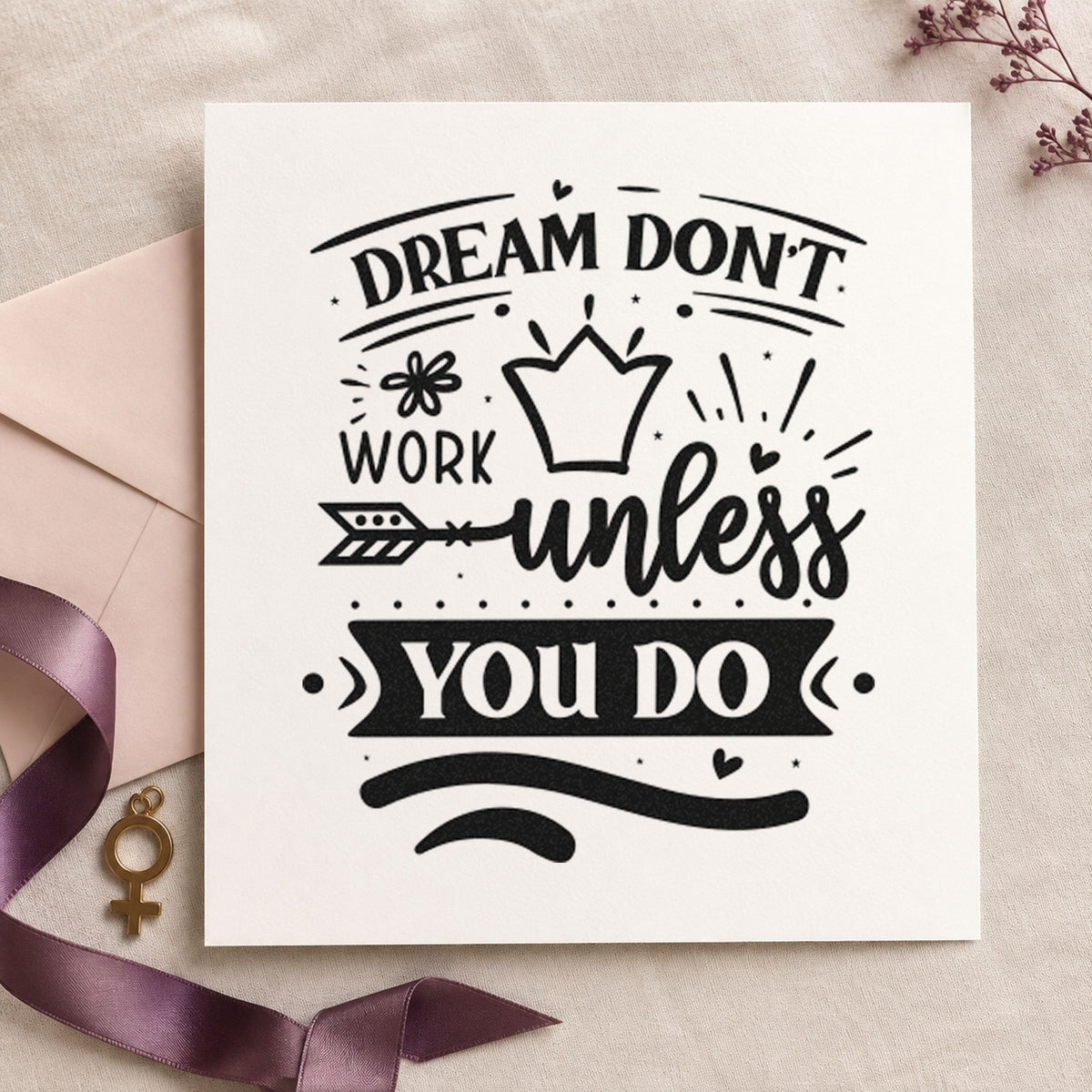Dream Don't Work Unless You Do rubber stamp printed in black ink, ready for hour log sheet and similar paper crafts.