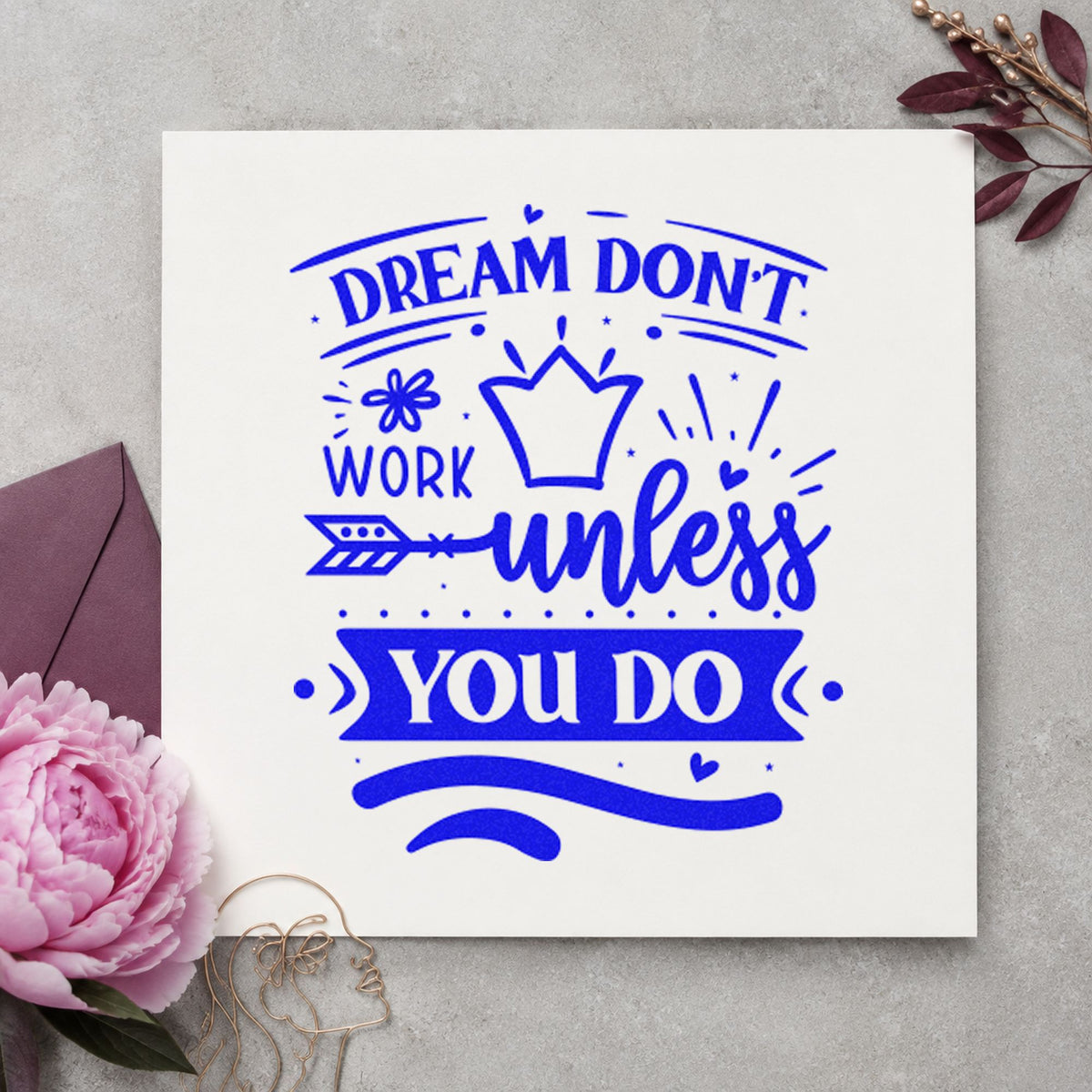 Dream Don't Work Unless You Do craft stamp in blue ink on cardstock, an easy option for cover panel printing.