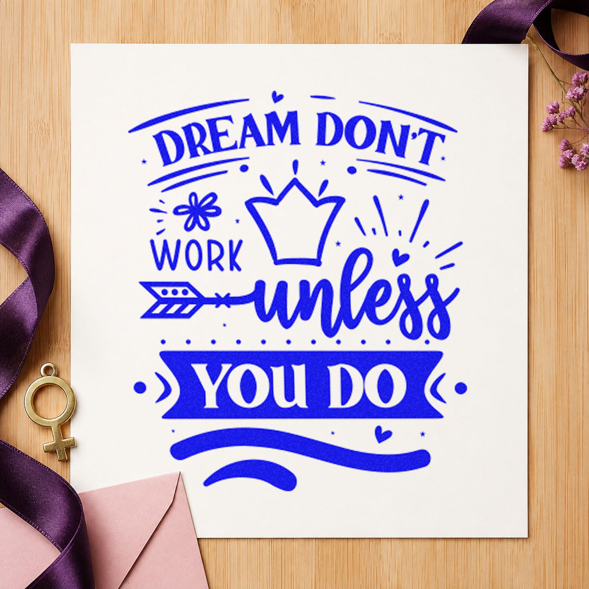 Dream Don't Work Unless You Do craft stamp imprinted in blue ink on paper, a design suited to framed flight school.