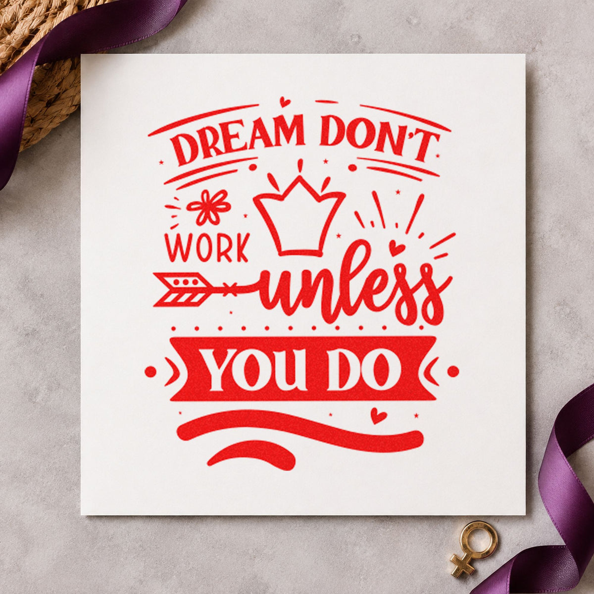 Dream Don't Work Unless You Do rubber stamp shown in red ink, stamped for projects such as rack chart labels.