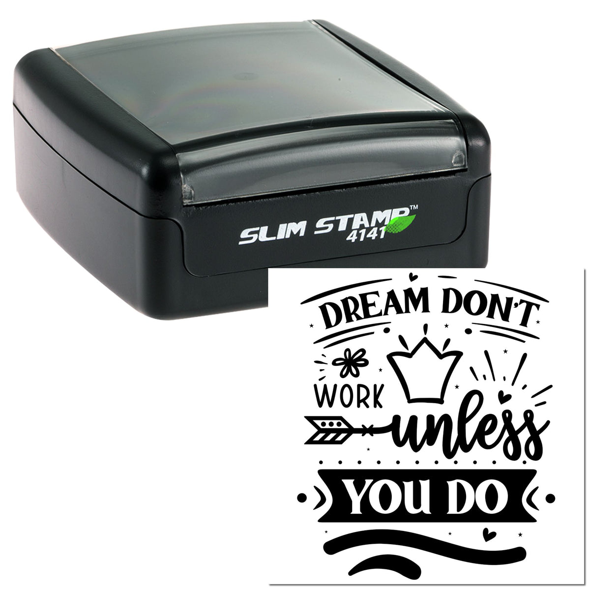 Black slim self-inking stamp and seal with clear top, showing Dream dont work unless you do in bold decorative lettering.