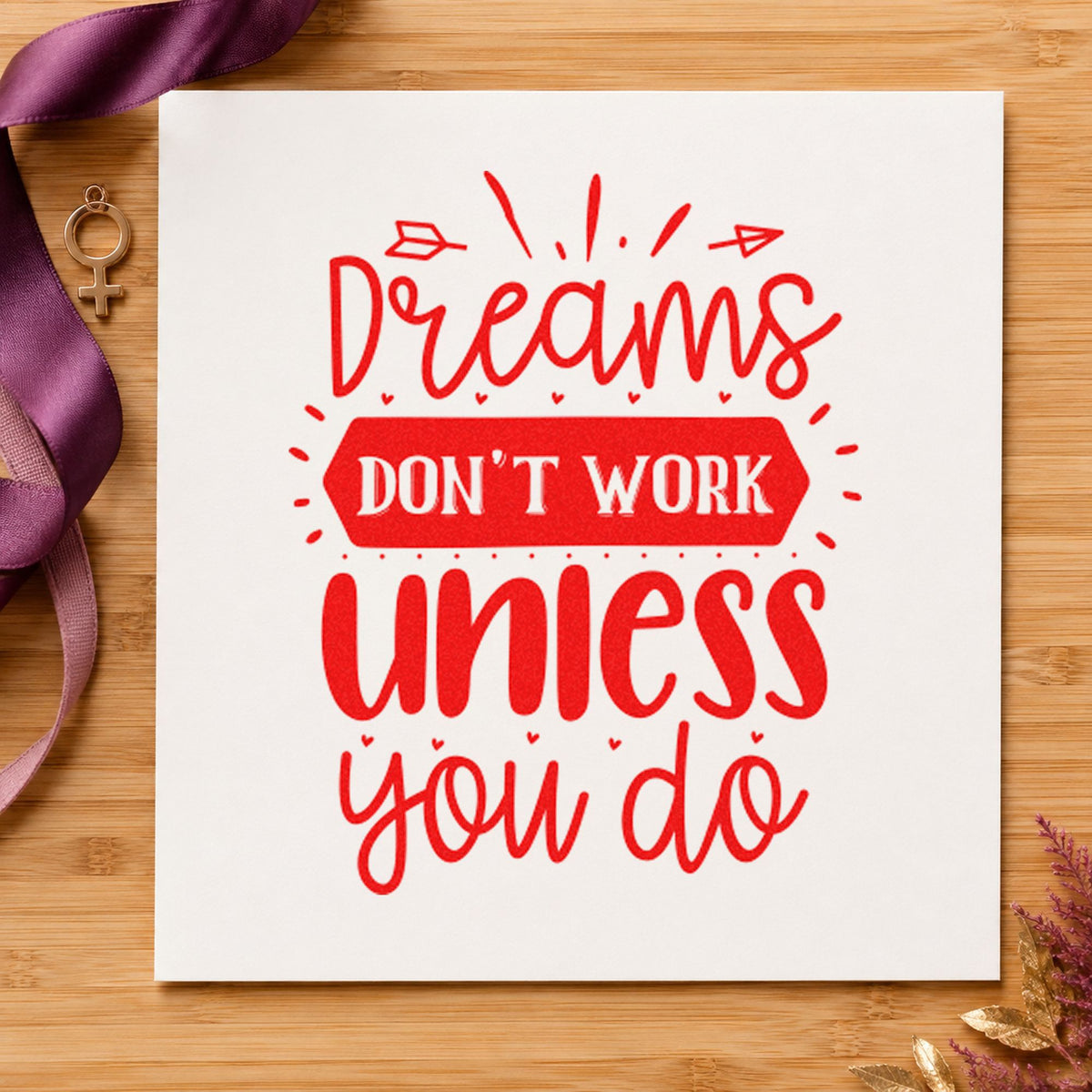 Dreams Don't Work Unless You Do rubber stamp shown in red ink, stamped for projects such as drawer note labels.
