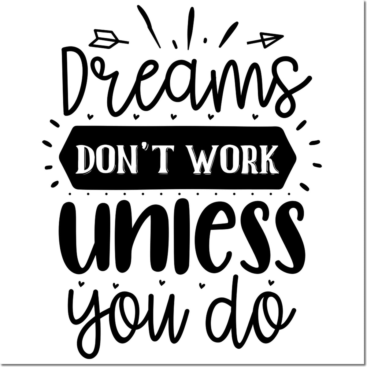 Black-and-white motivational stamp and seal design with Dreams dont work unless you do in bold decorative lettering.