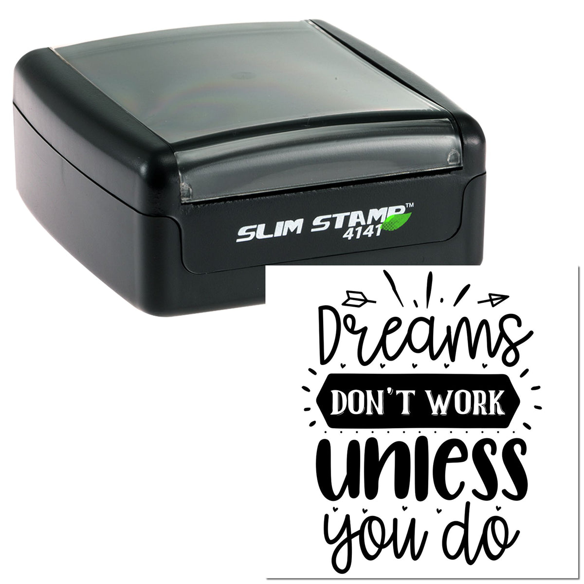 Black Slim Stamp 4141 self-inking stamp with gray translucent lid and custom seal reading Dreams dont work unless you do.