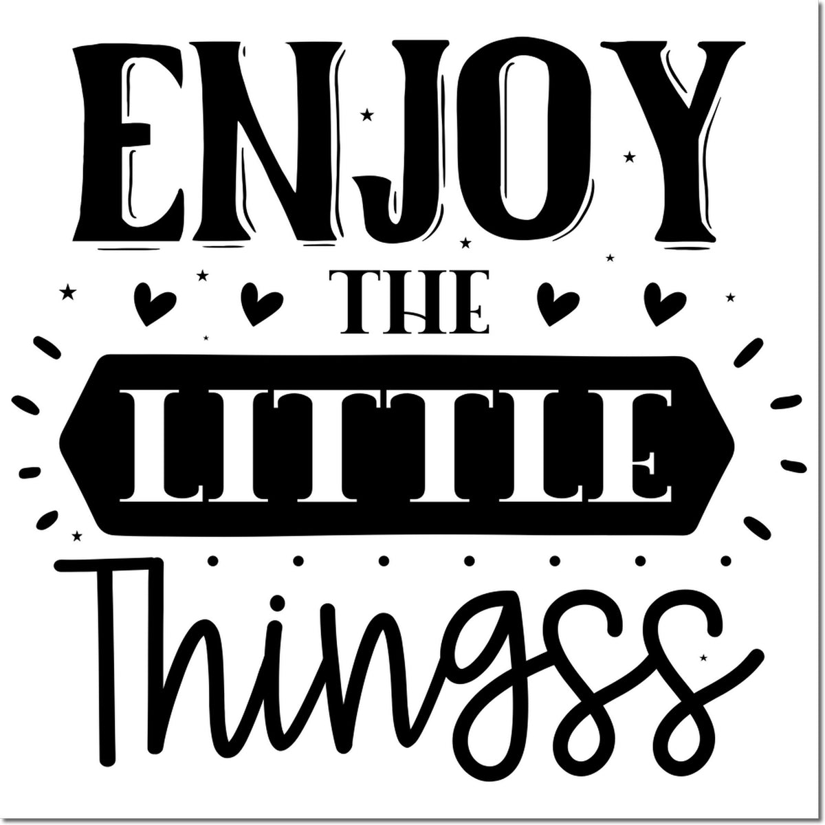 Black decorative rubber stamp design reading Enjoy the Little Things with hearts, stars, on white.