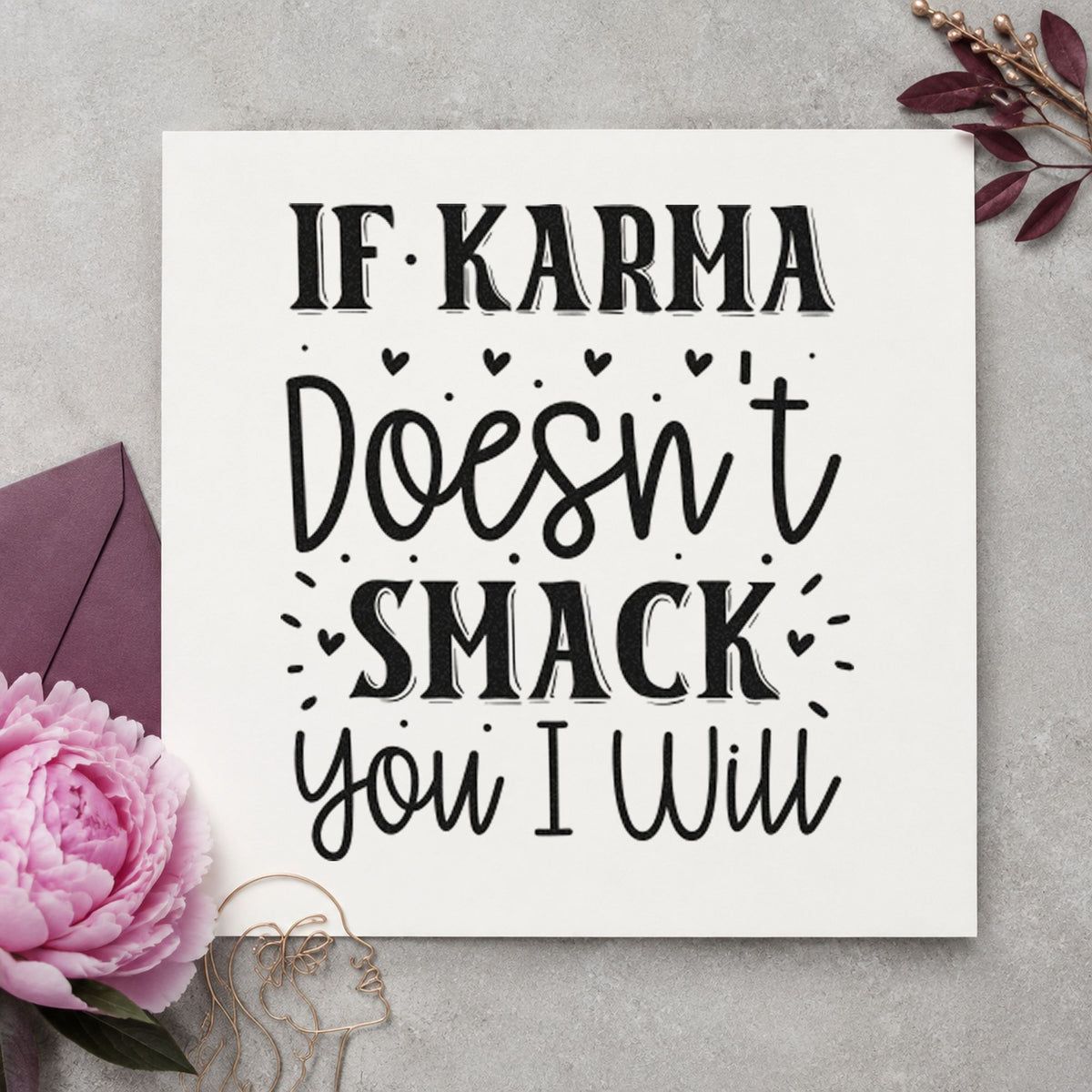 If Karma Doesn't Smack You rubber stamp printed in black ink, ready for chore rota sheet and similar paper crafts.