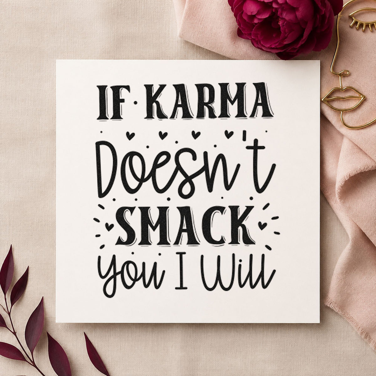 If Karma Doesn't Smack You rubber stamp printed in black ink, ready for tiny heart cards and similar paper crafts.