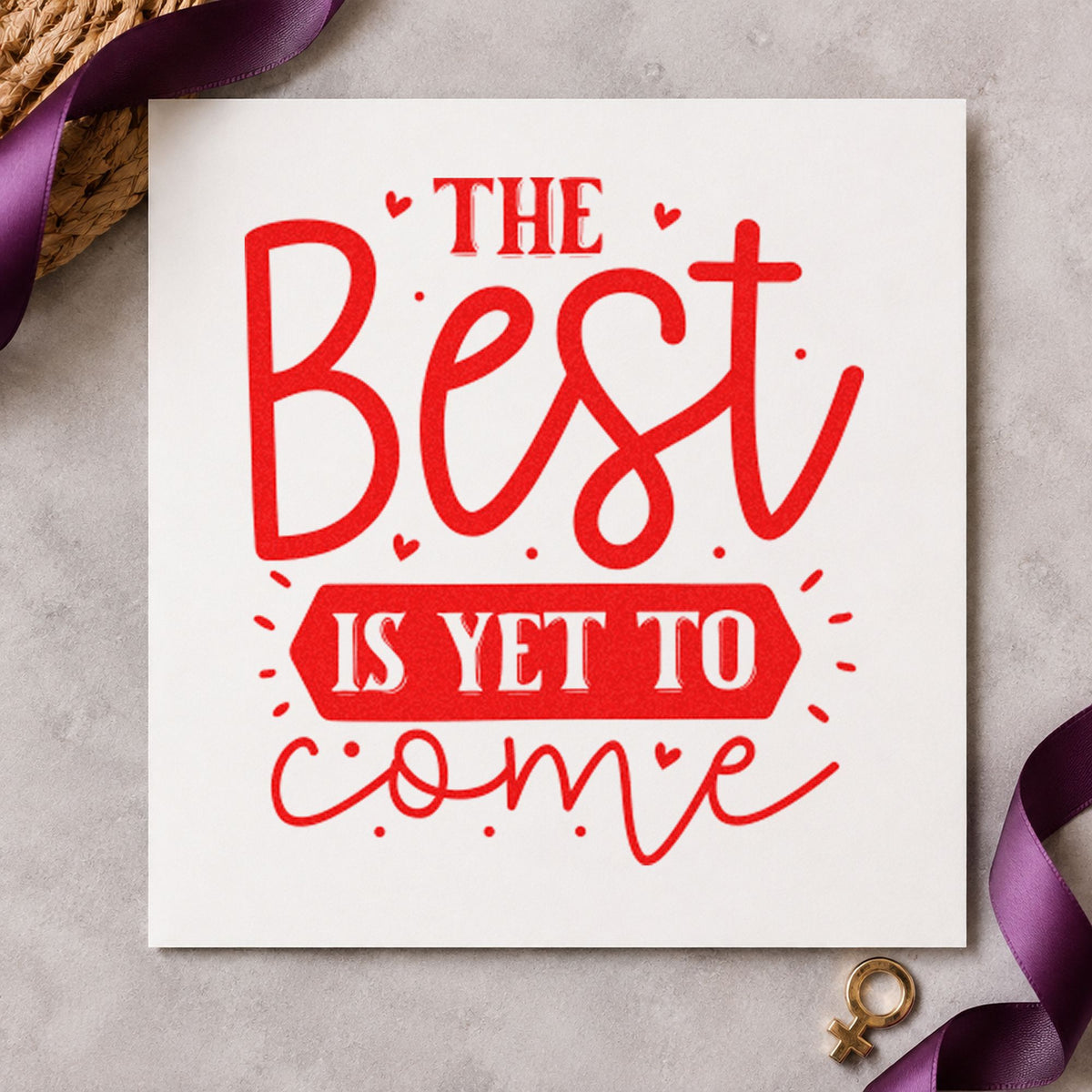 Best Is Yet To Come rubber stamp shown in red ink, stamped for projects such as bin decor labels.