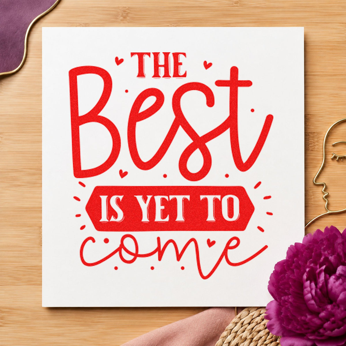 Best Is Yet To Come craft stamp imprint in red ink on a handmade project, one idea being advice slip cards.