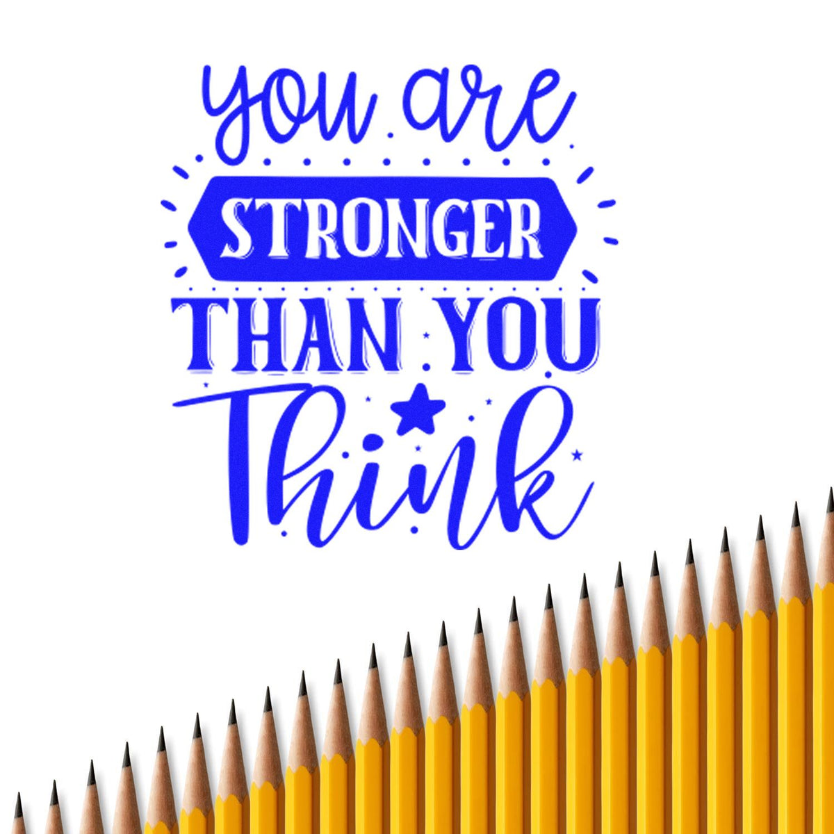 Blue motivational stamp seal reading you are stronger than you think above yellow pencils.