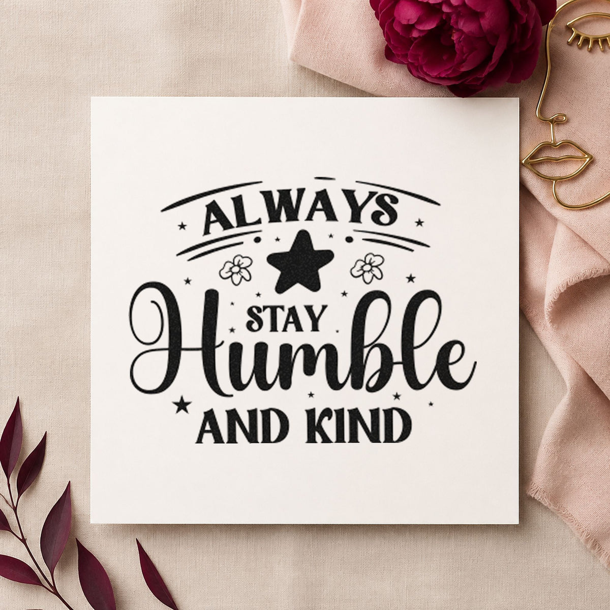 Always Stay Humble Kind Flowers craft stamp imprint in black ink on a handmade project, one idea being grooming kit tags.