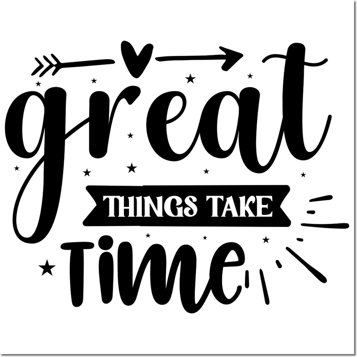 Black stamp-style seal with "great things take time," stars, an arrow, and a heart on white background.