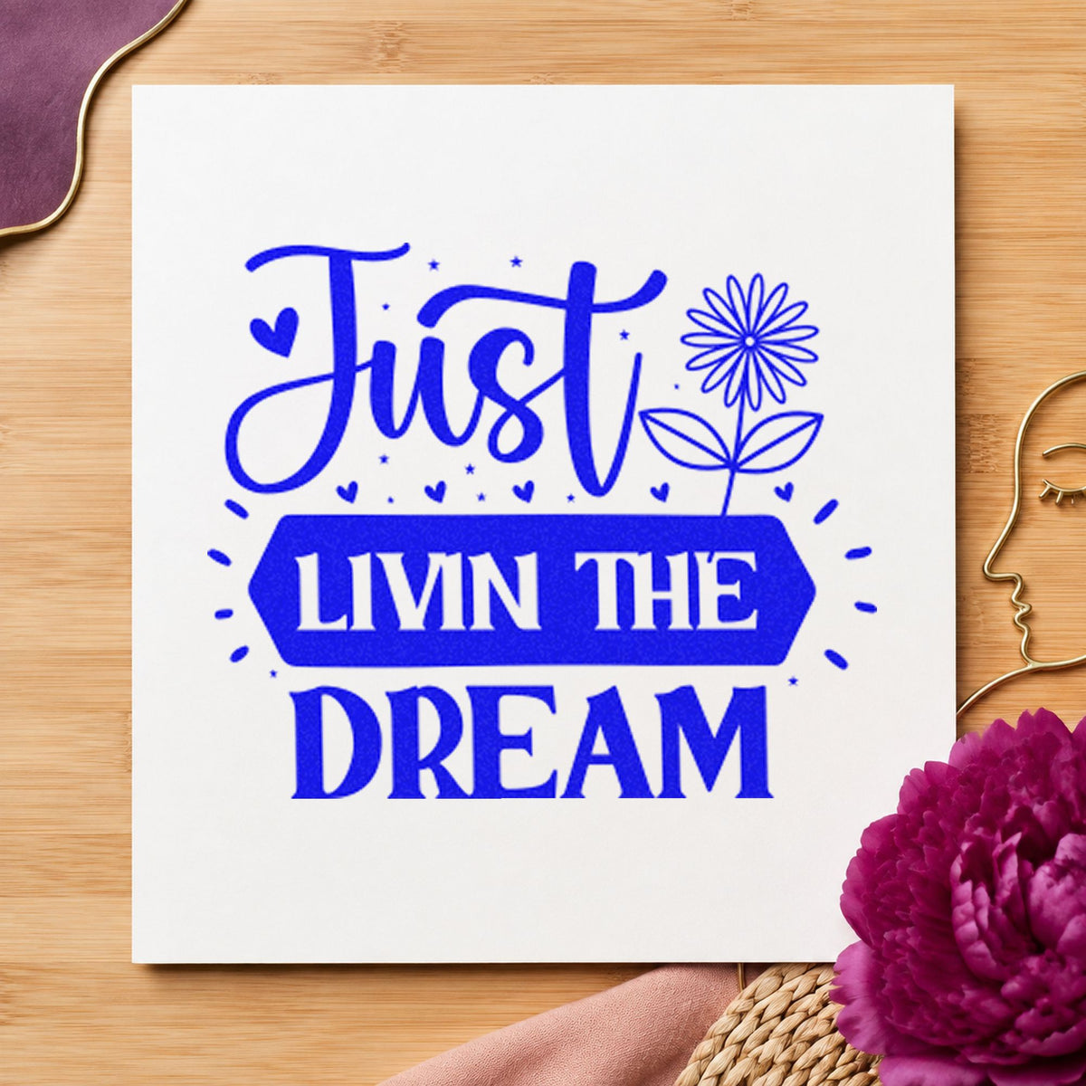 Just Livin Dream Flower craft stamp in blue ink on cardstock, an easy option for gate flag printing.