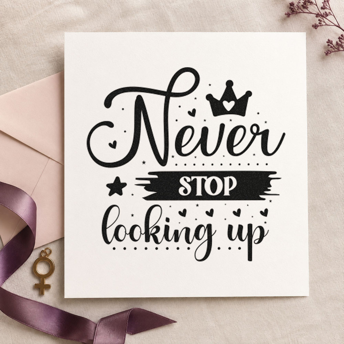 Never Stop Looking Up Crown rubber stamp printed in black ink, ready for job queue sheet and similar paper crafts.