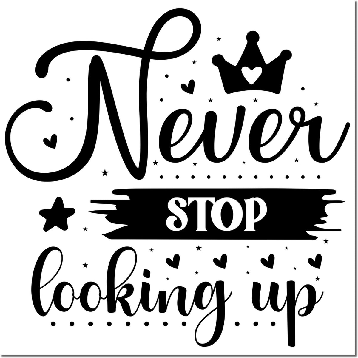 Black decorative stamp seal with Never stop looking up script, crown, hearts, stars, and dots on a white background.