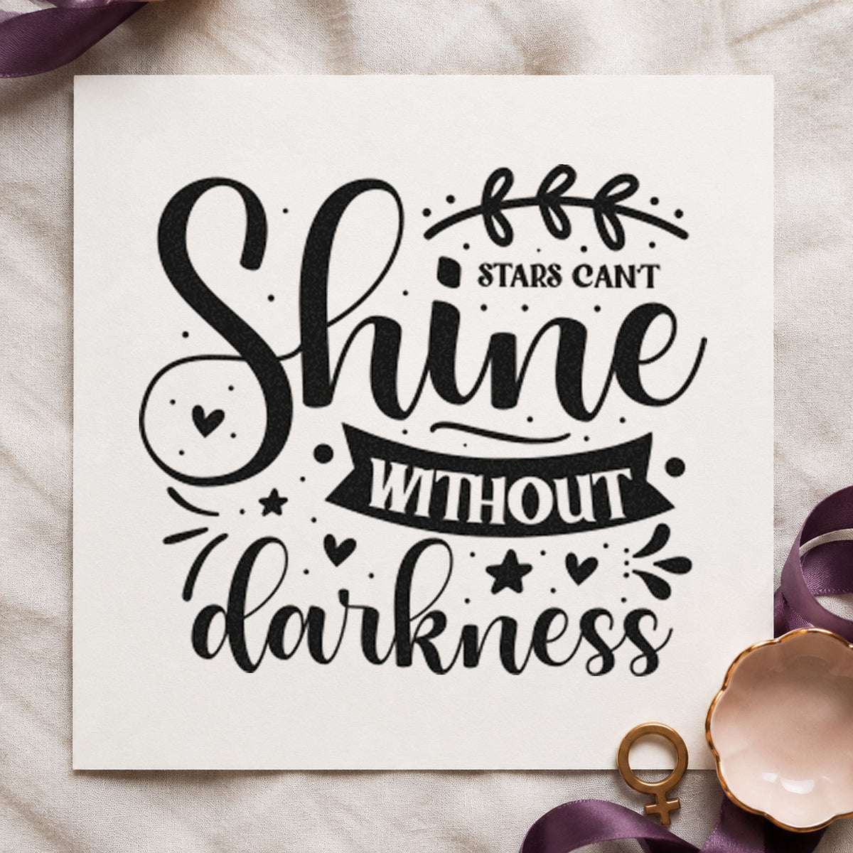 Stars Can't Shine Without Darkness craft stamp in black ink on cardstock, an easy option for lighting album page.
