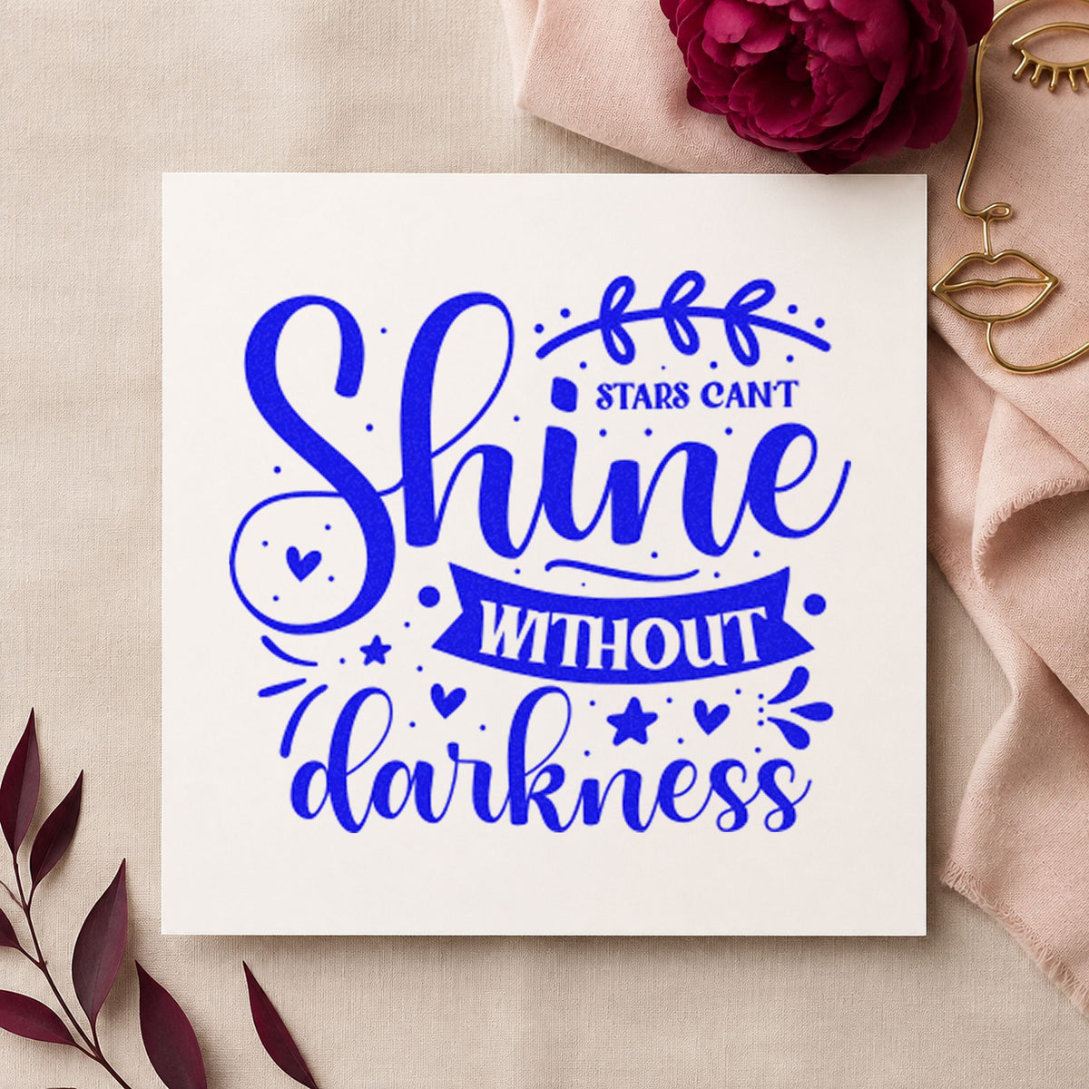 Stars Can't Shine Without Darkness craft stamp in blue ink on cardstock, an easy option for cable bag printing.