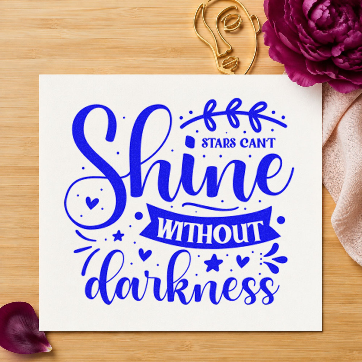 Stars Can't Shine Without Darkness craft stamp imprinted in blue ink on paper, a design suited to framed lighting box.