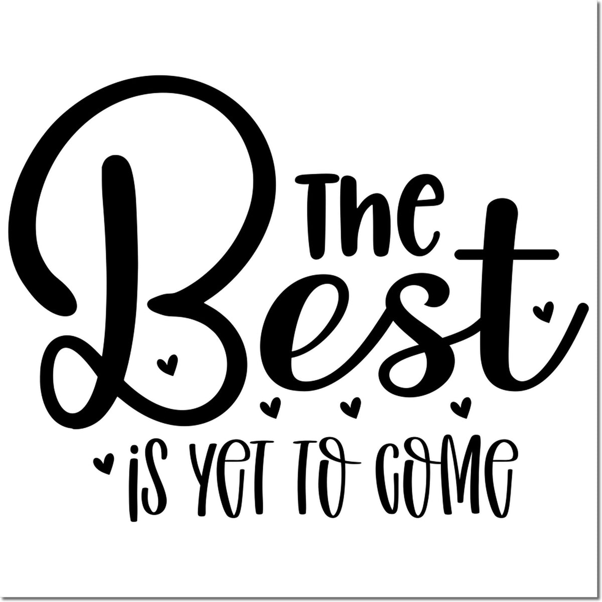 Black decorative stamp/seal text reading The Best is yet to come with small hearts on a white background.