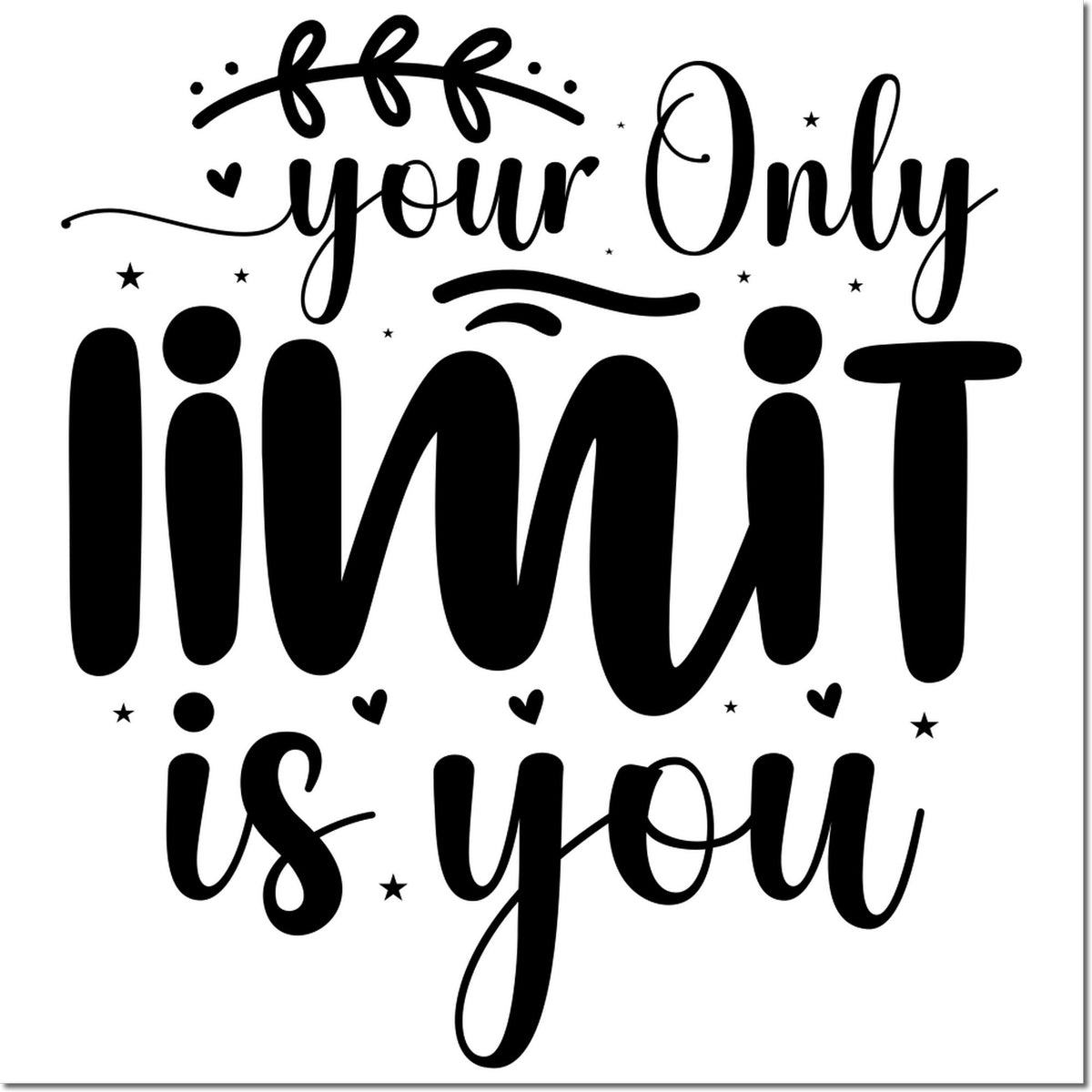 Black motivational stamp and seal design reading your only limit is you with hearts, stars, and swirls on white.
