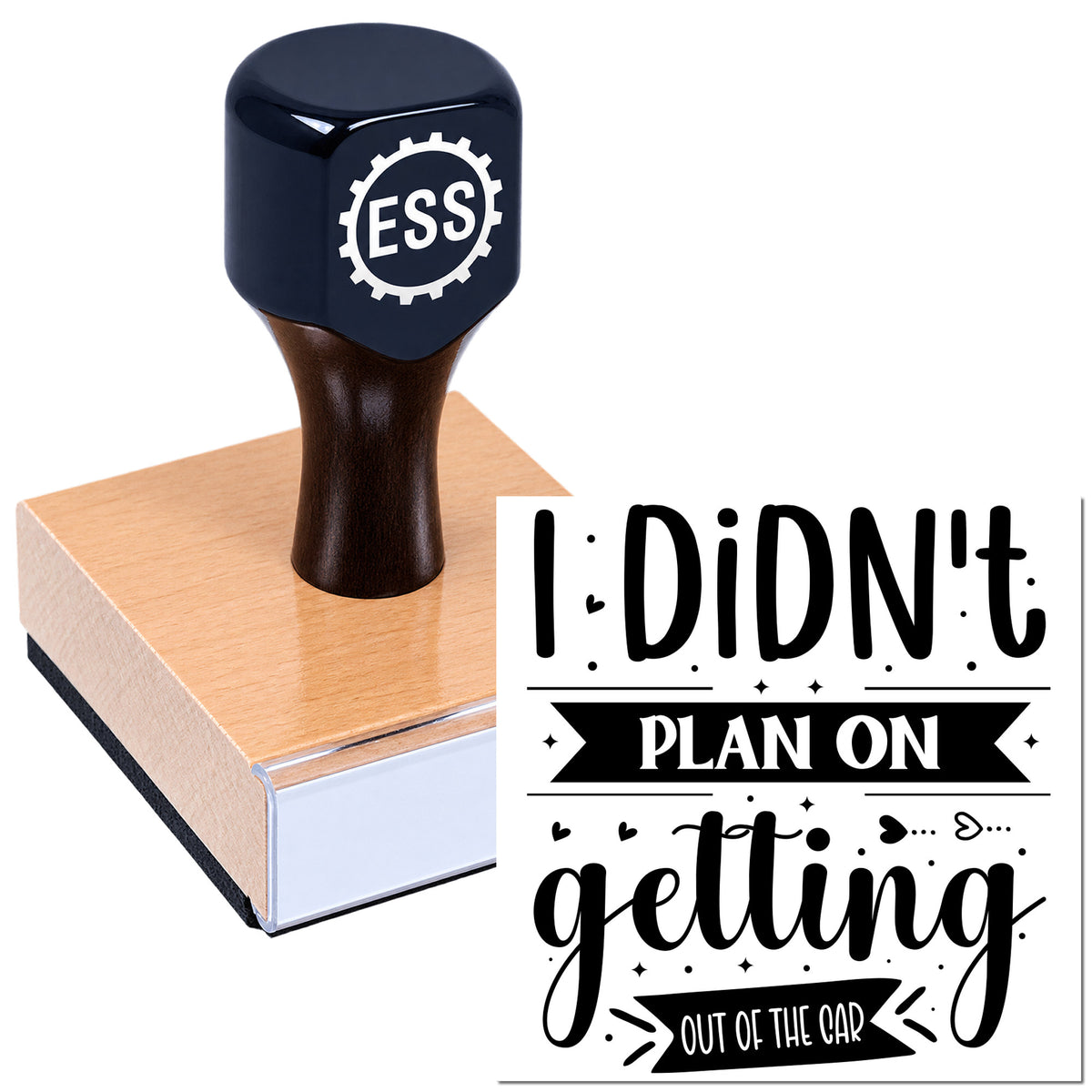 Black ESS stamp and seal on pink foam block with white typography: "I Didn't Plan On Getting Out Of The Car."