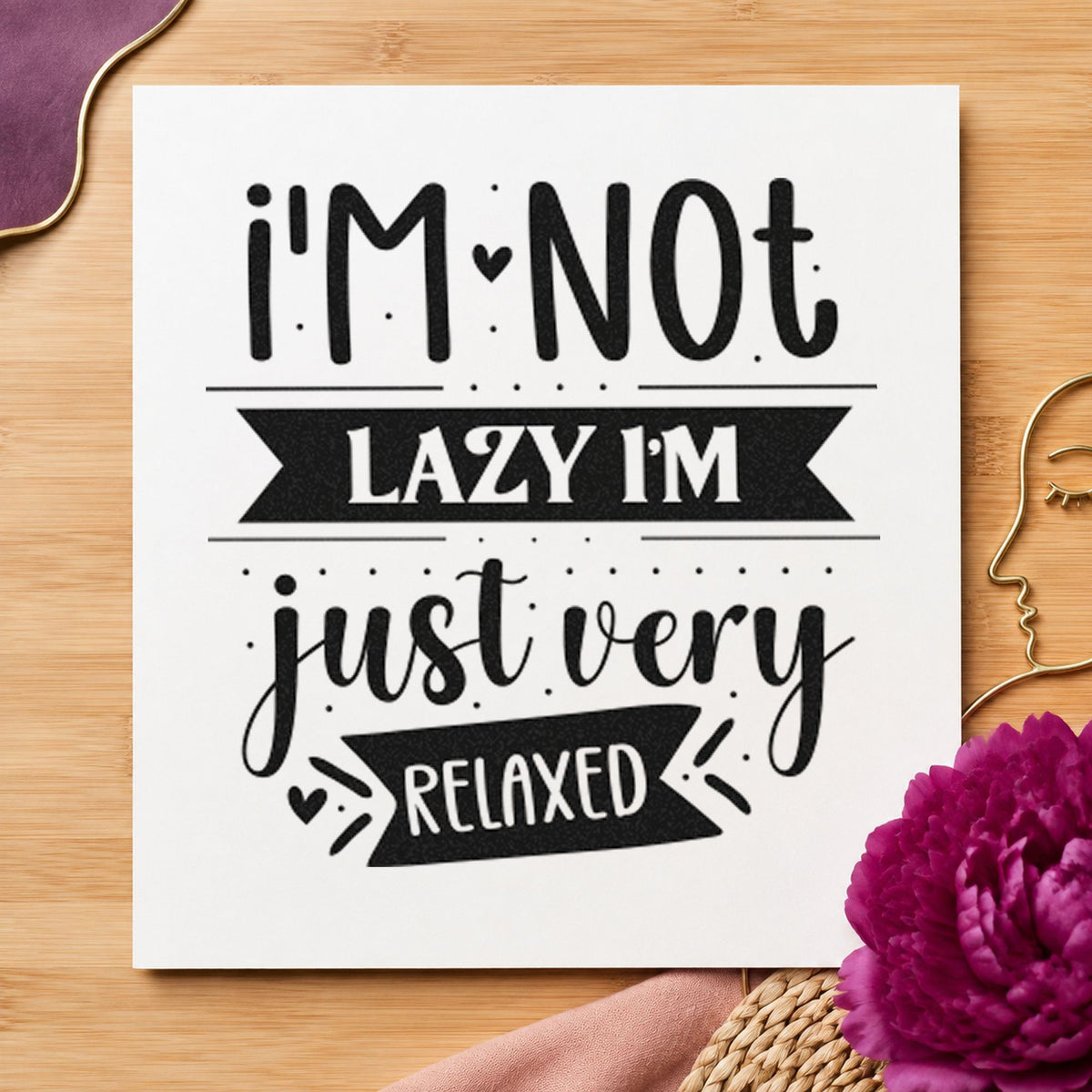 Not Lazy Just Very Relaxed rubber stamp printed in black ink, ready for small ray cards and similar paper crafts.
