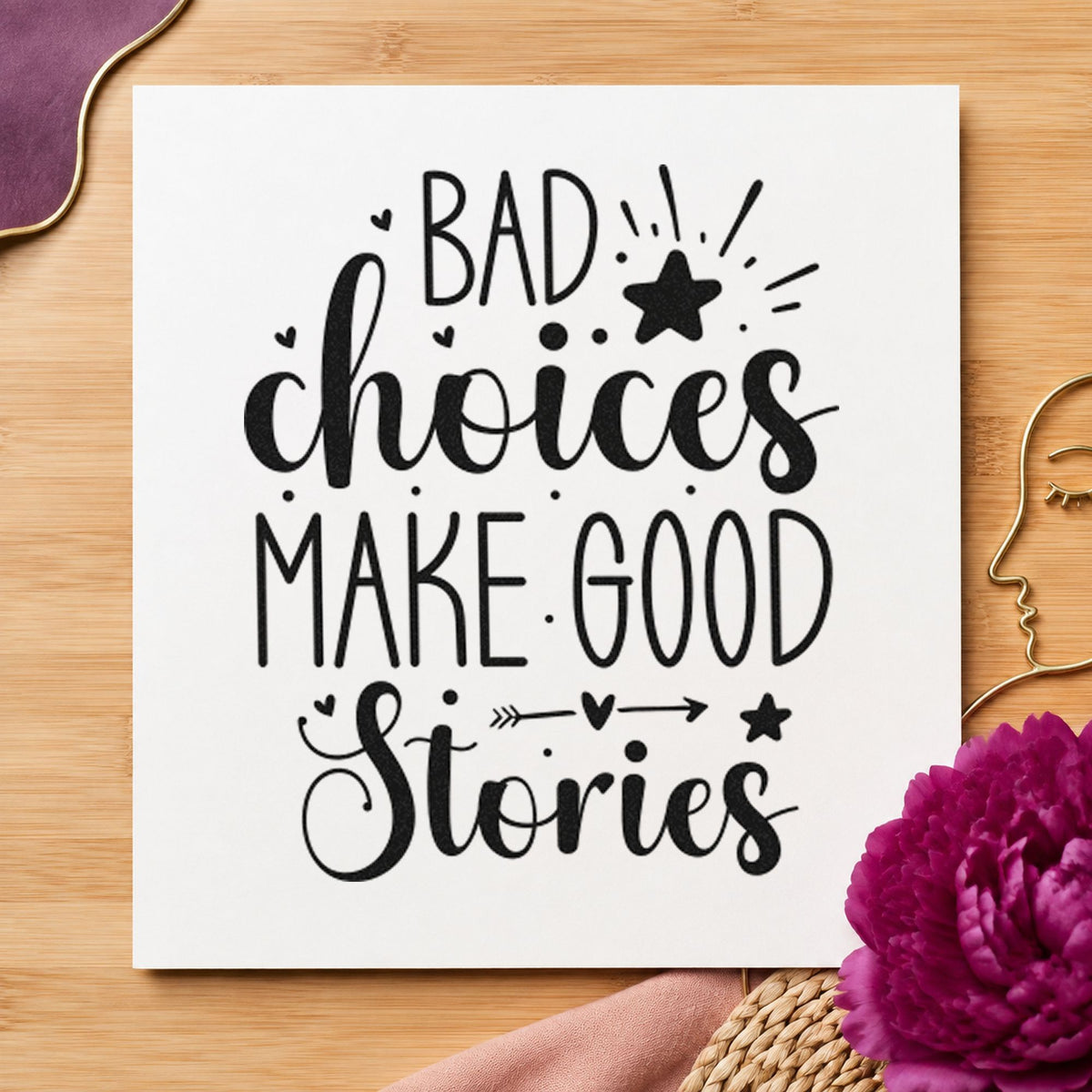 Bad Choices Make Good Stories rubber stamp printed in black ink, ready for route leg sheet and similar paper crafts.