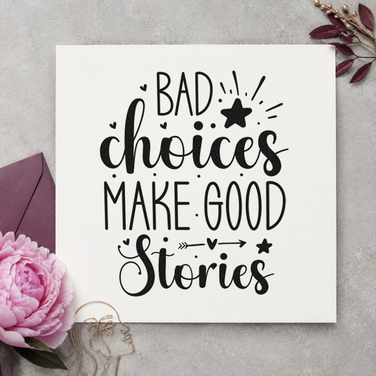 Bad Choices Make Good Stories rubber stamp printed in black ink, ready for heart arrow cards and similar paper crafts.